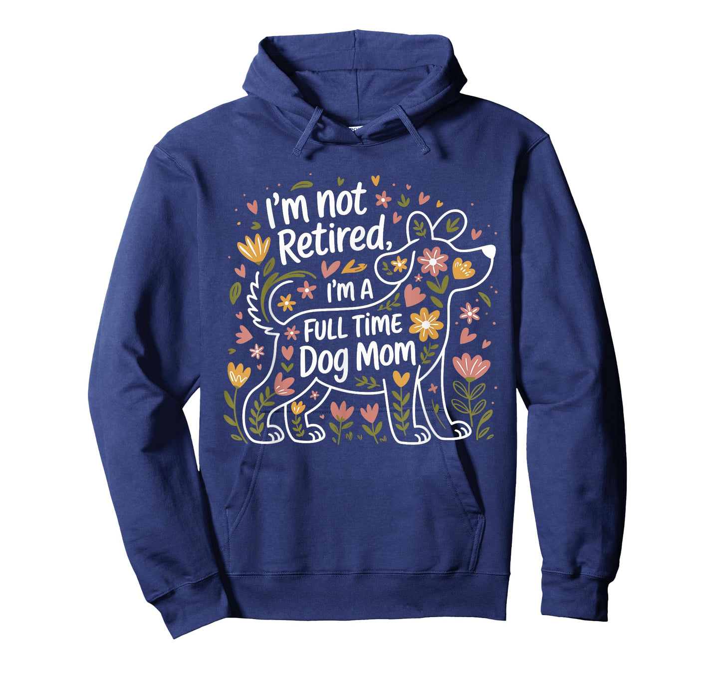 I'm Not Retired I'm A Full Time Dog Mom Floral Mother's Day Men Women T-Shirt