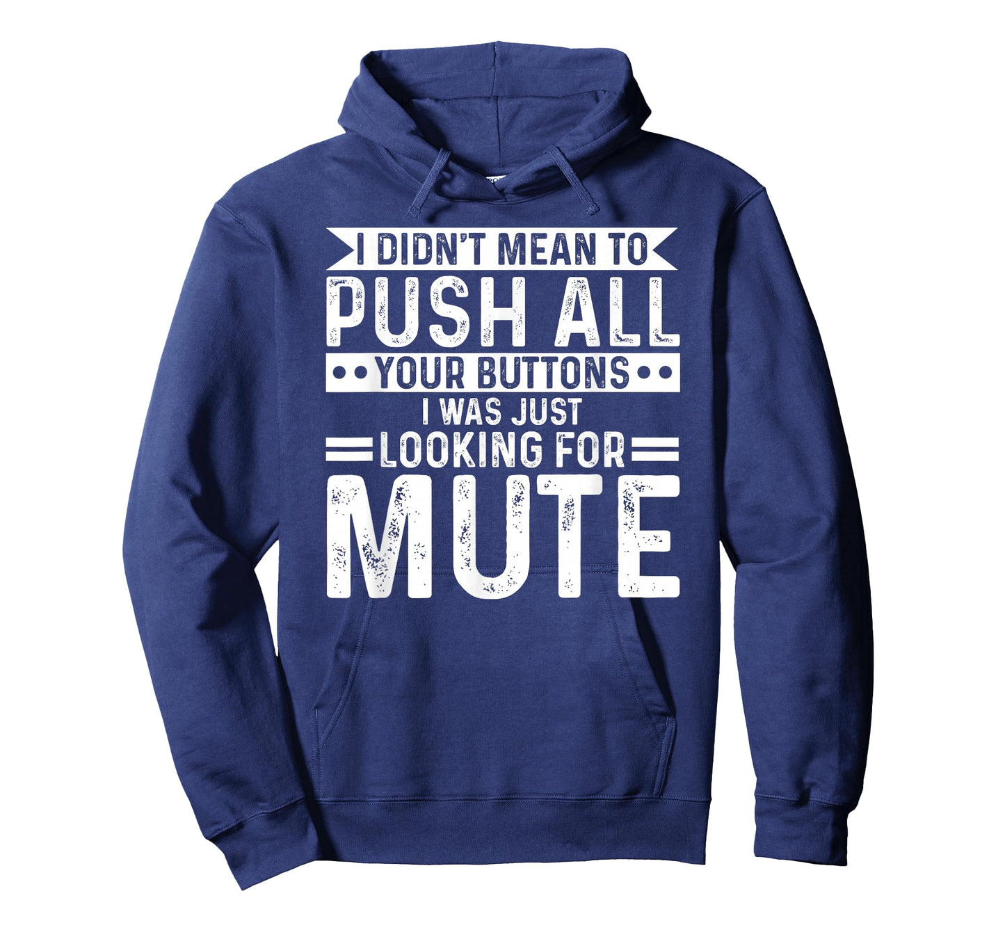 I didnt mean to push all your buttons i was looking for mute T-Shirt