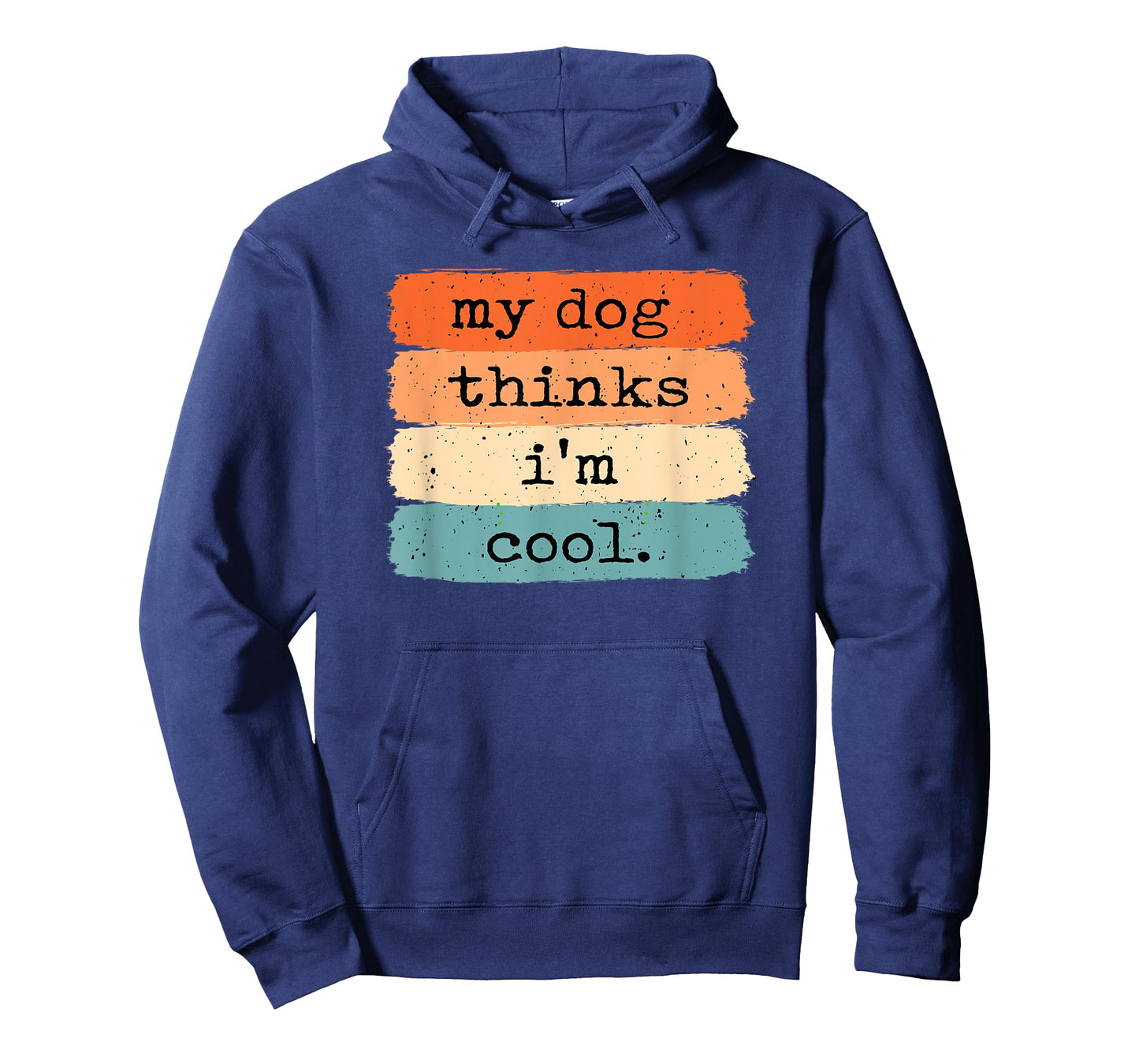 My Dog Thinks I'm Cool Funny Dog Lover T-Shirt