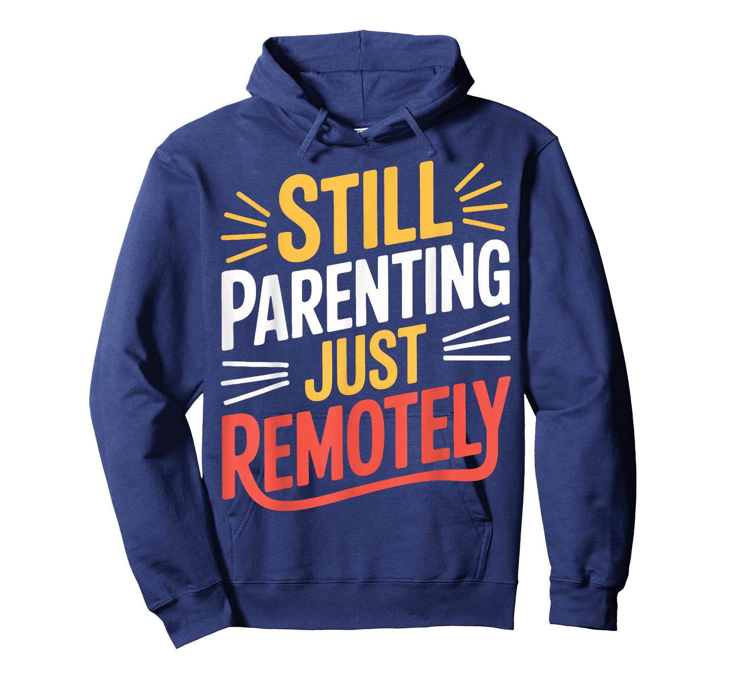 Still Parenting Just Remotely Work from Home T-Shirt