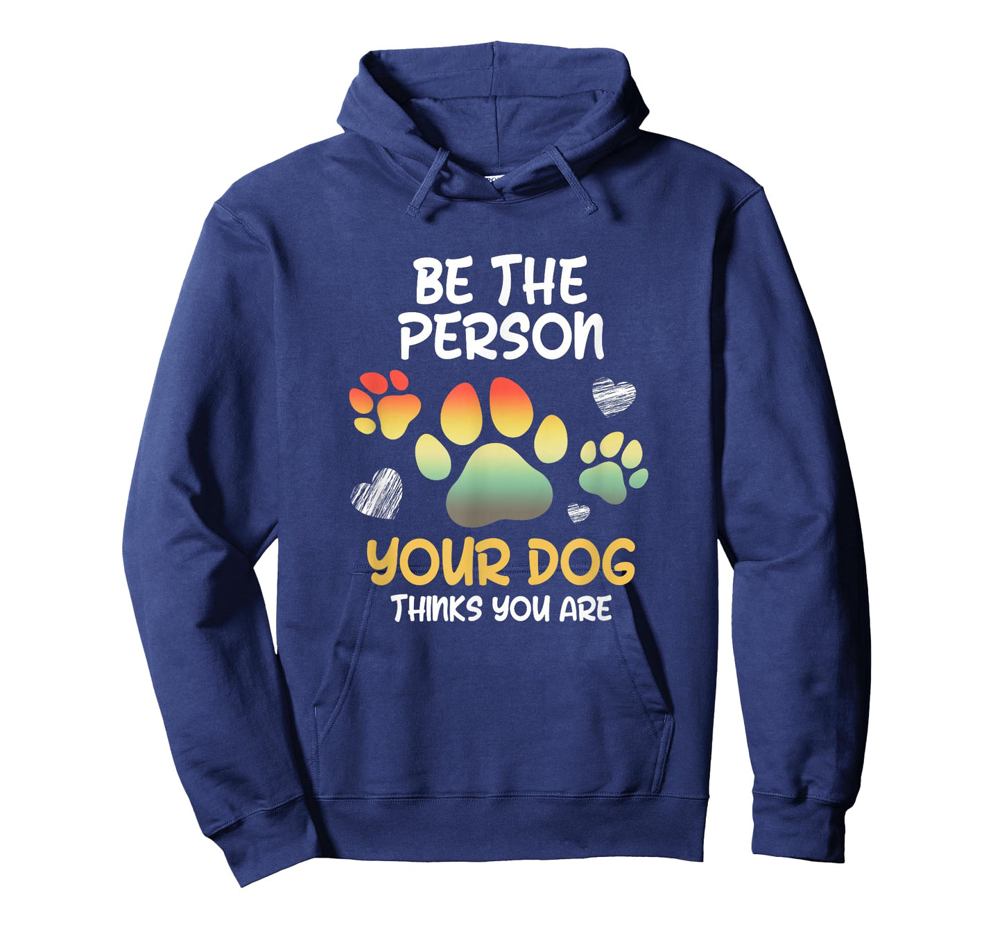 Be the Person Your Dog Thinks you are Dog Person Men Women T-Shirt