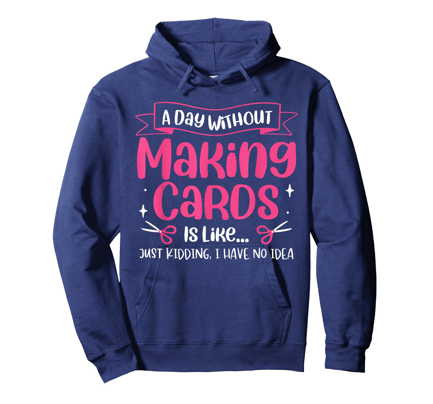 A Day Without Making Cards Funny Cardmaking Crafting T-Shirt
