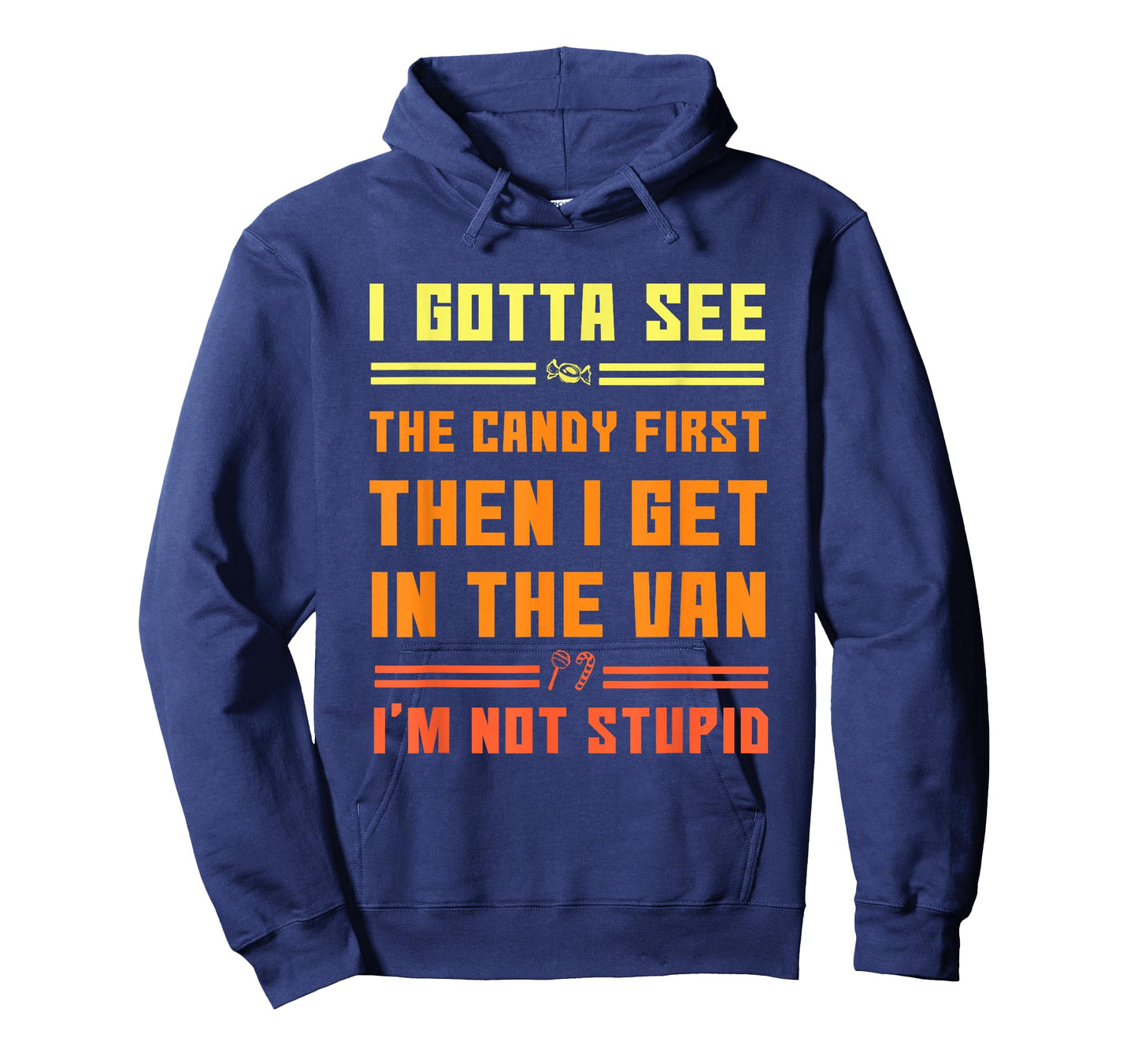 Funny I Gotta See The Candy First. Get in Van I'm Not Stupid T-Shirt