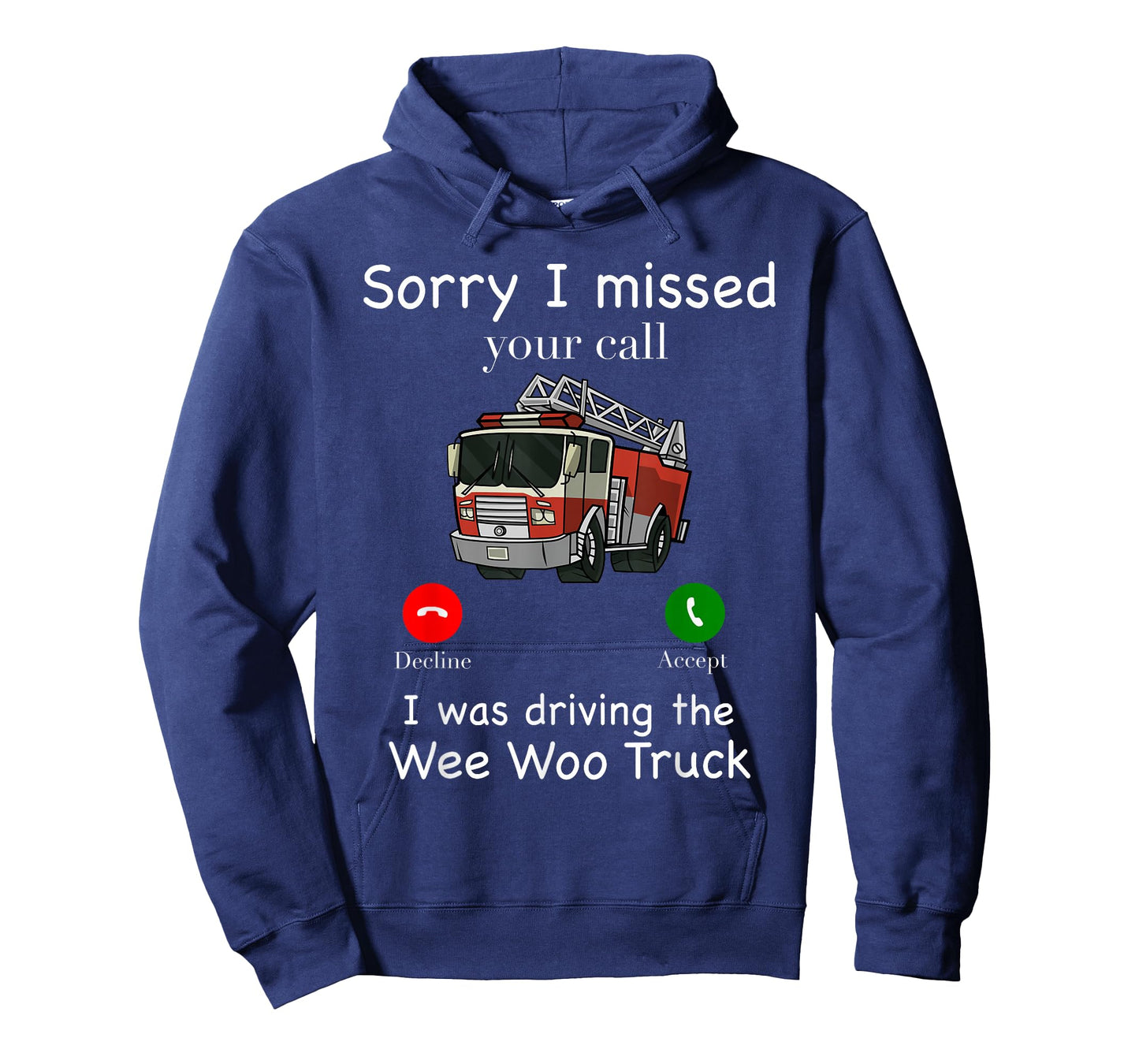 Im Sorry I Missed Your Call I Was Driving The Wee Woo Truck T-Shirt