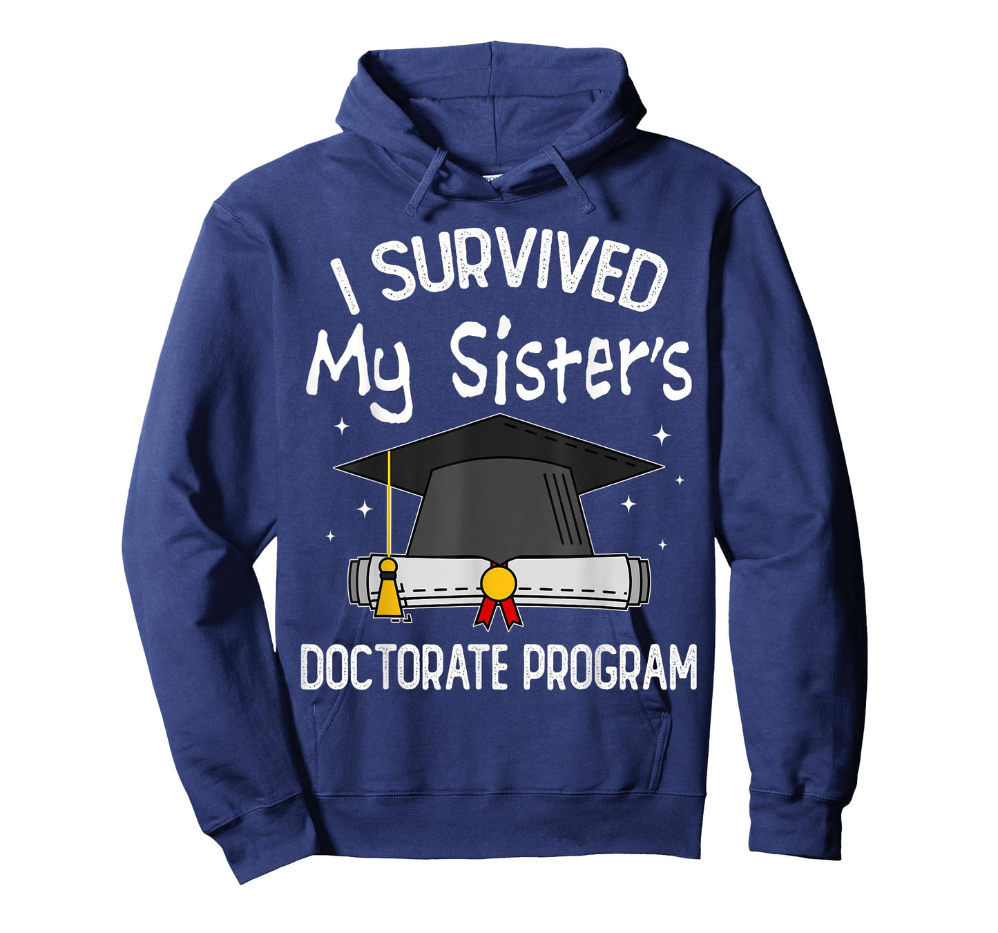 I Survived My Sister's Doctorate Program Funny PhD Sister T-Shirt