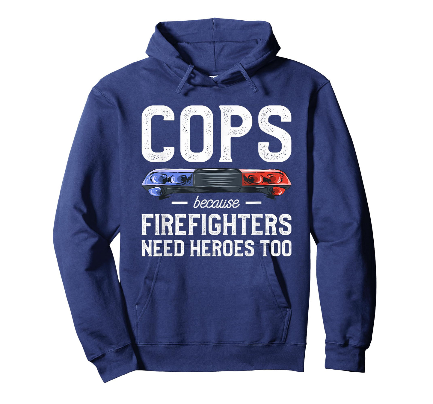 Cops Because Firefighters Need Heroes Too Police Officer T-Shirt