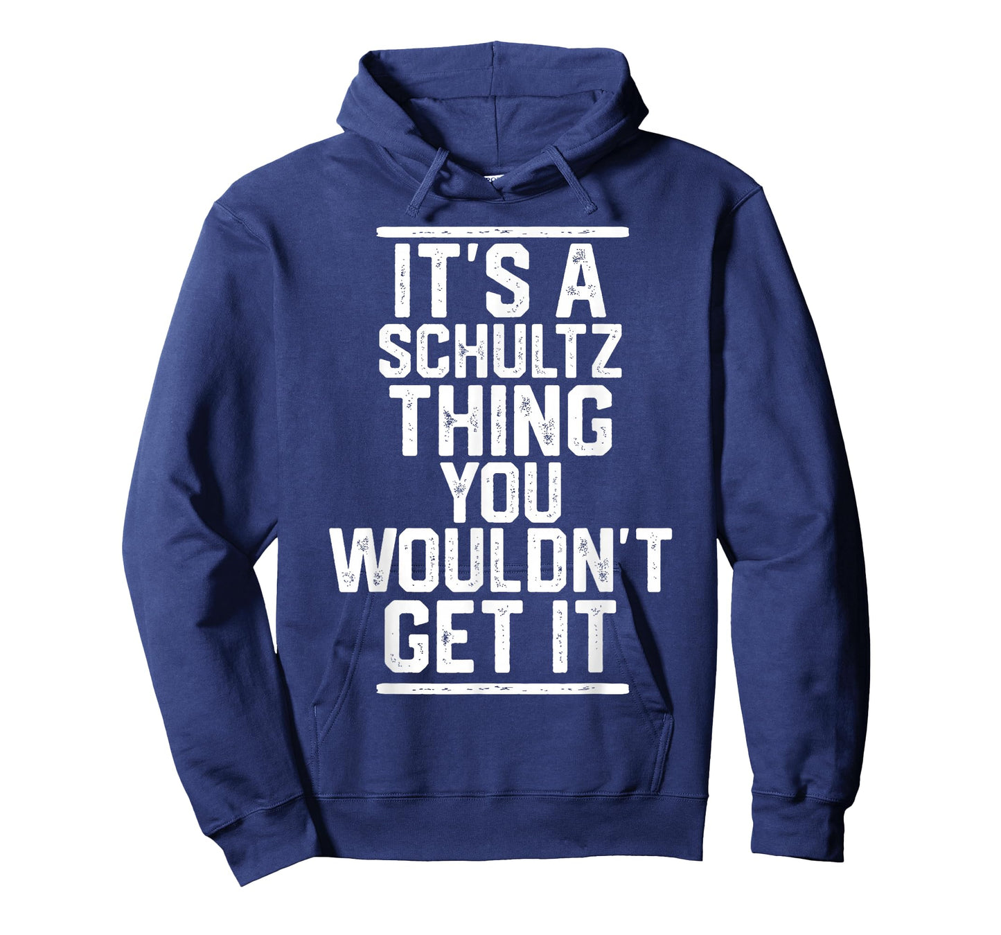 It's a Schultz Thing You Wouldn't Get It T-Shirt