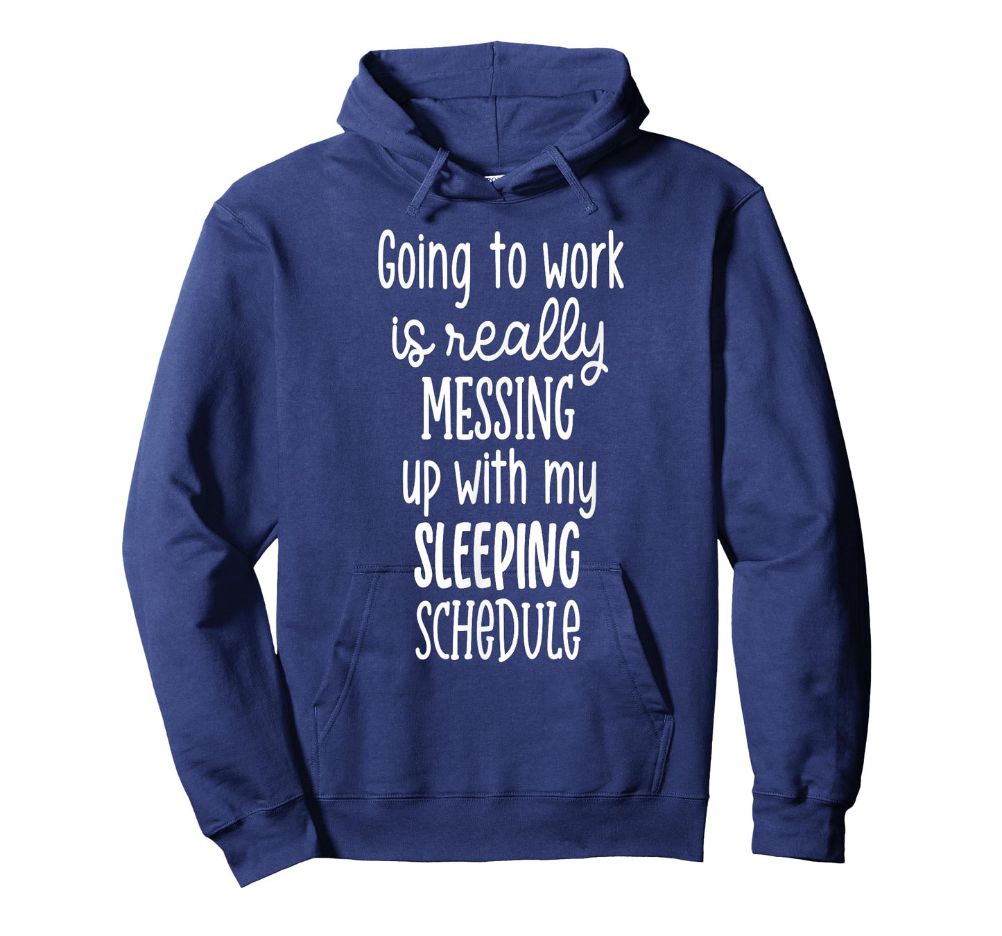 Going to Work is Really Messing Up with My Sleeping Schedule T-Shirt