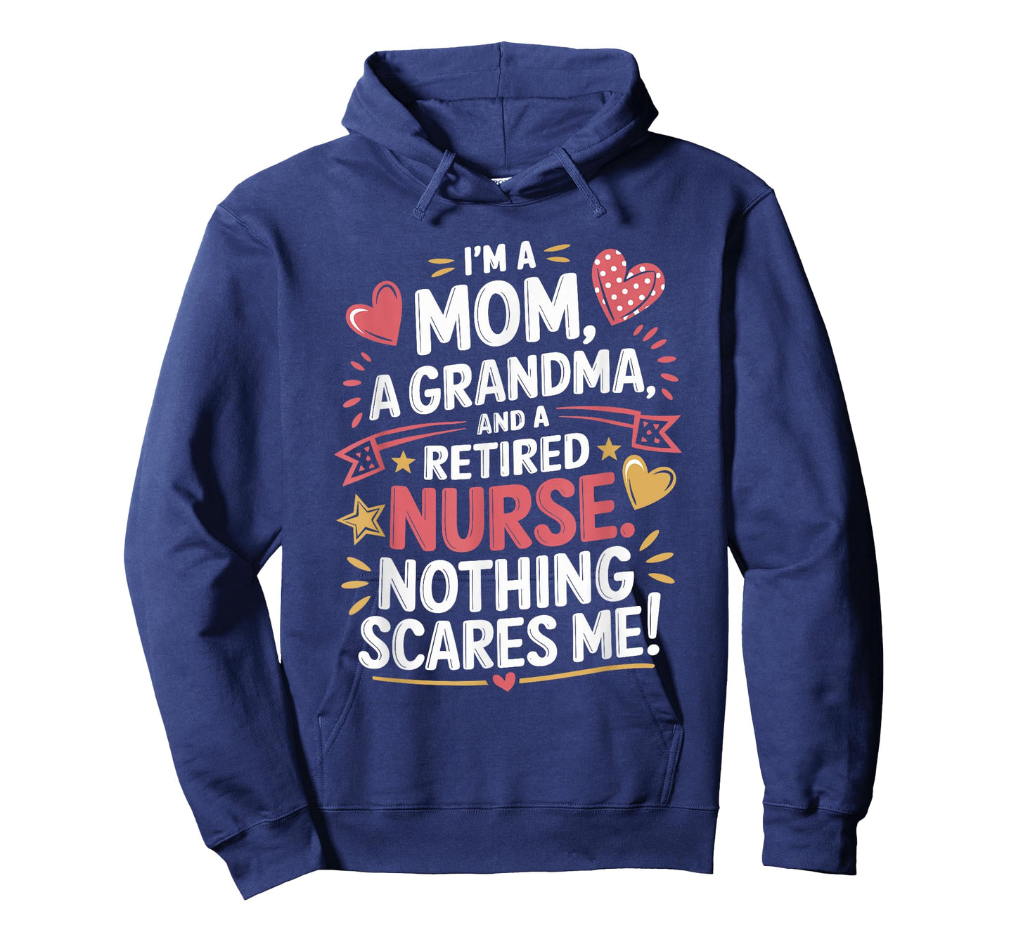 I'M A Mom A Grandma And A Retired Nurse Nothing Scares Me T-Shirt