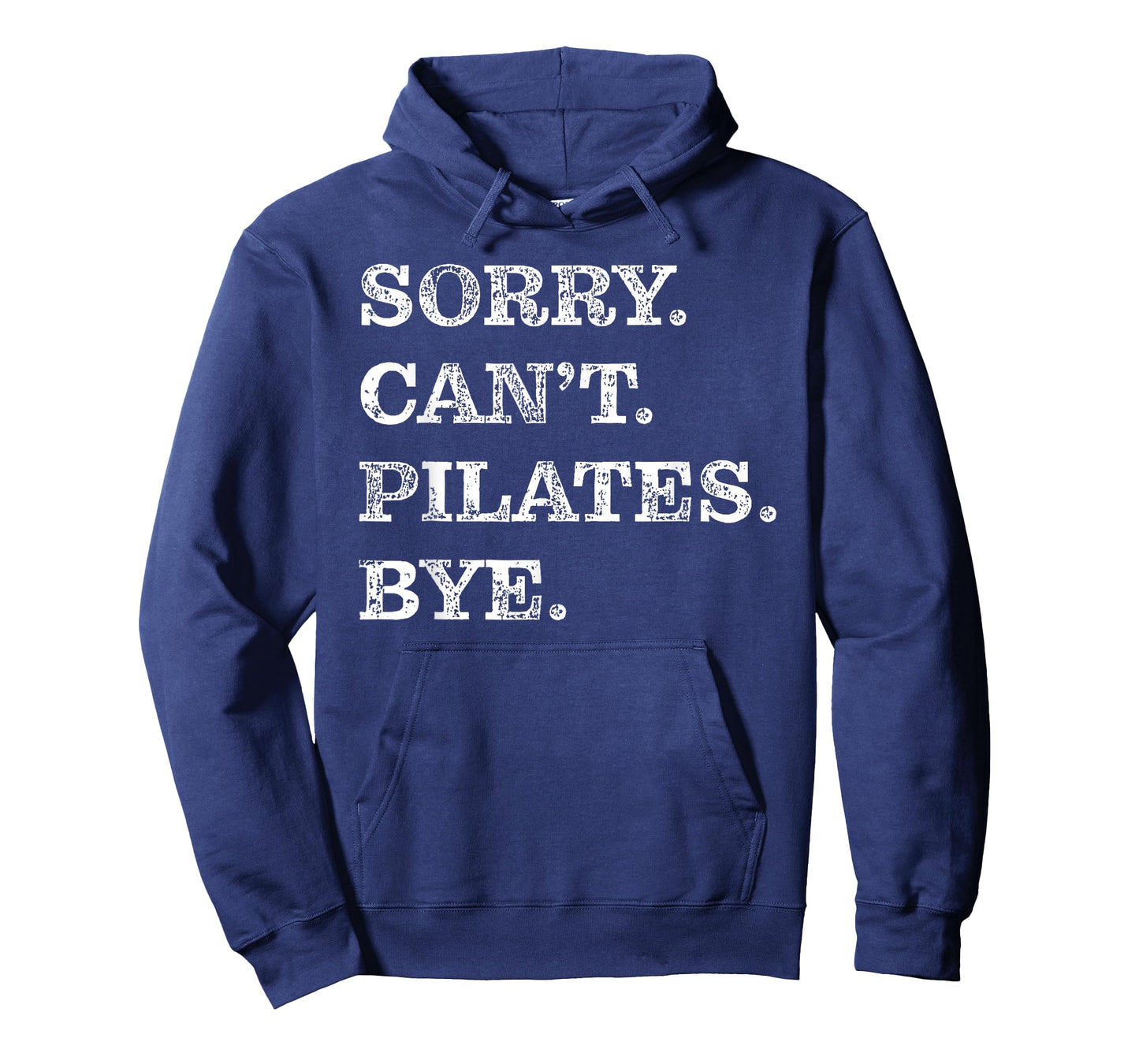 Sorry Can't Pilates Bye - Funny T-Shirt