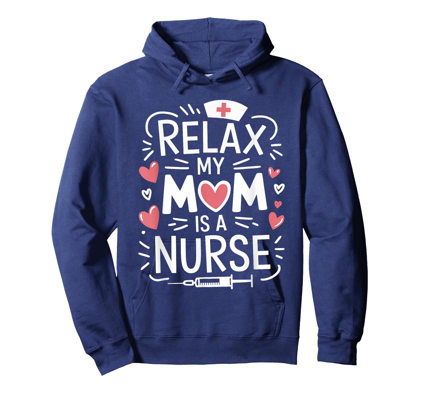 Relax My Mom Is A Nurse, Nursing Mother Rn Nurse Nurse Mom T-Shirt
