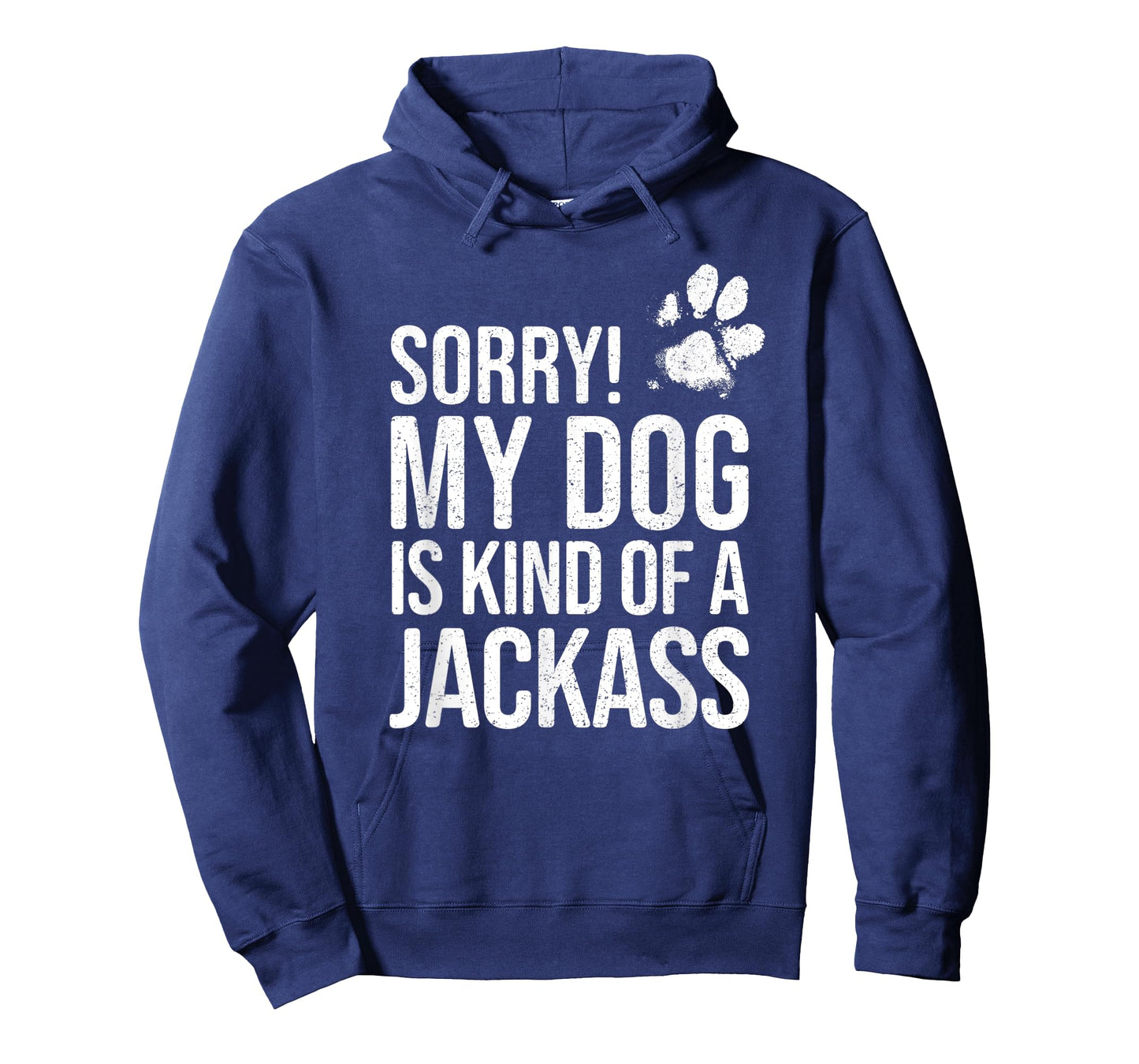 Sorry! My Dog is kind of a Jackass - Funny Dog Lover T-Shirt