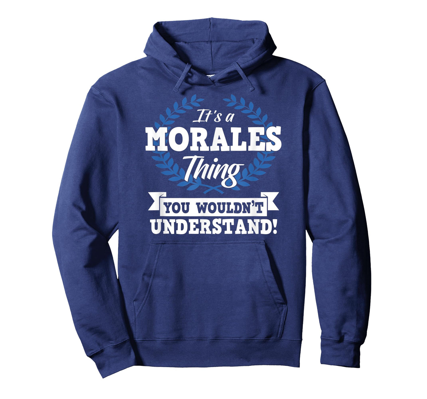 It's A Morales Thing You Wouldn't Understand Name Shirt