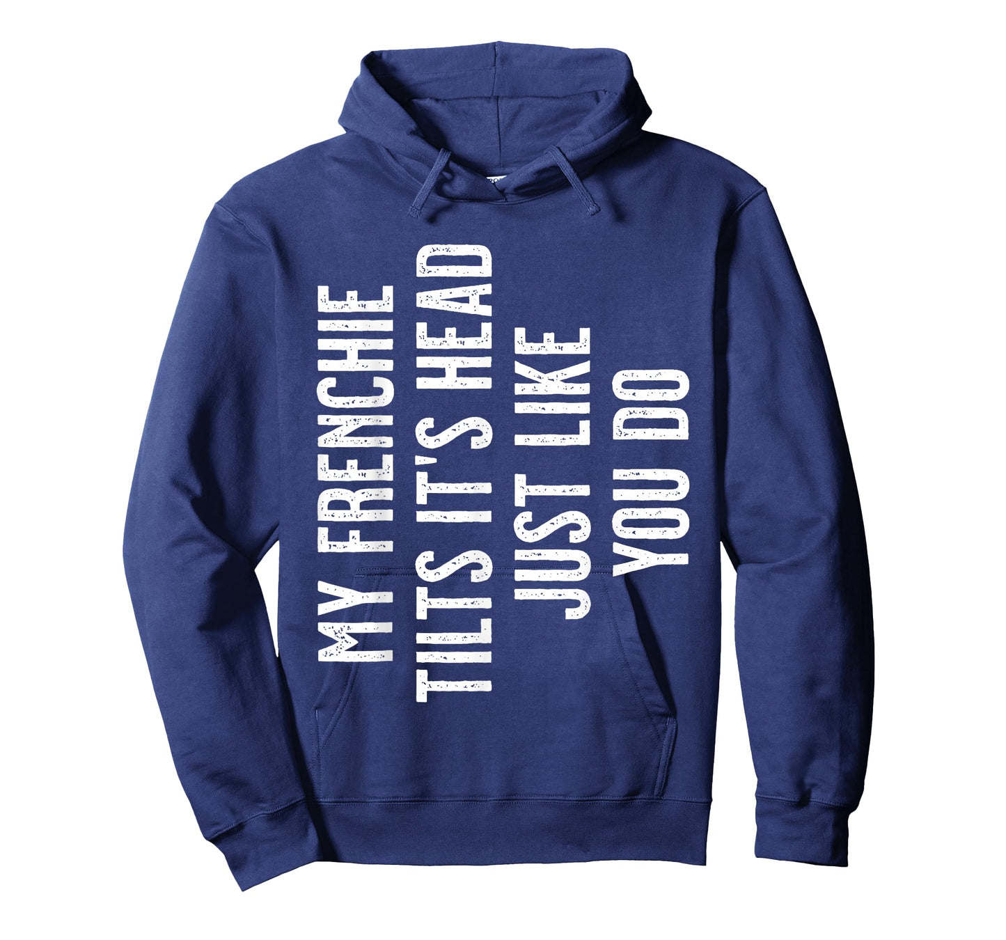 French Bulldog - My Frenchie tilts it's head just like you T-Shirt