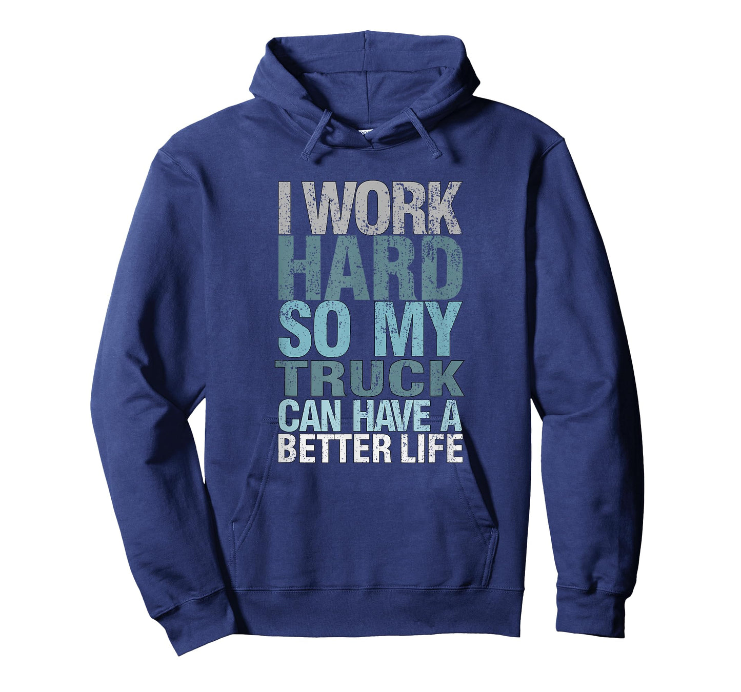 Funny I Work Hard So My Truck Can Have A, Better Life T-Shirt