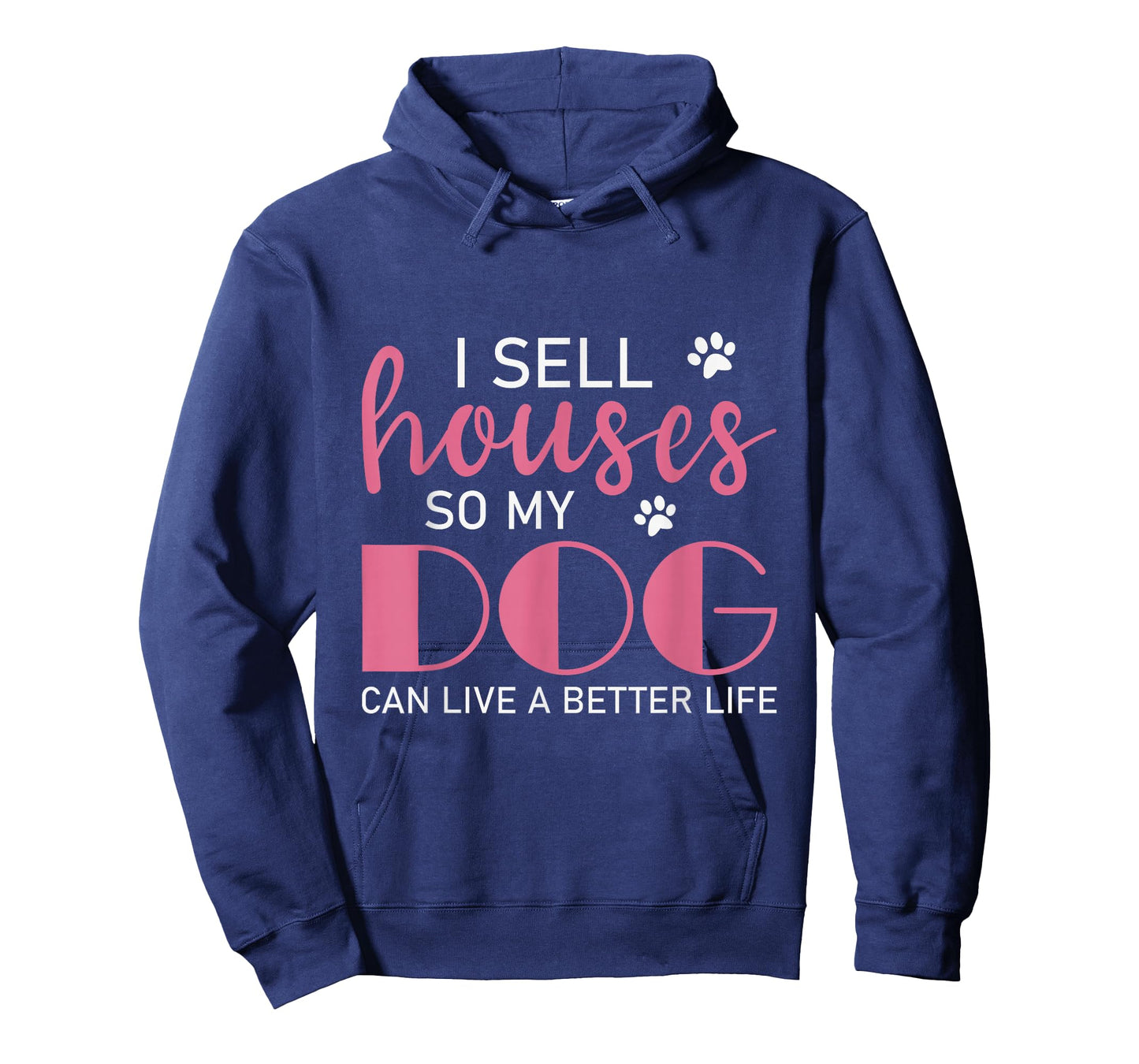 I Sell Houses So My Dog Can Live A Better Life, Realtor T-Shirt