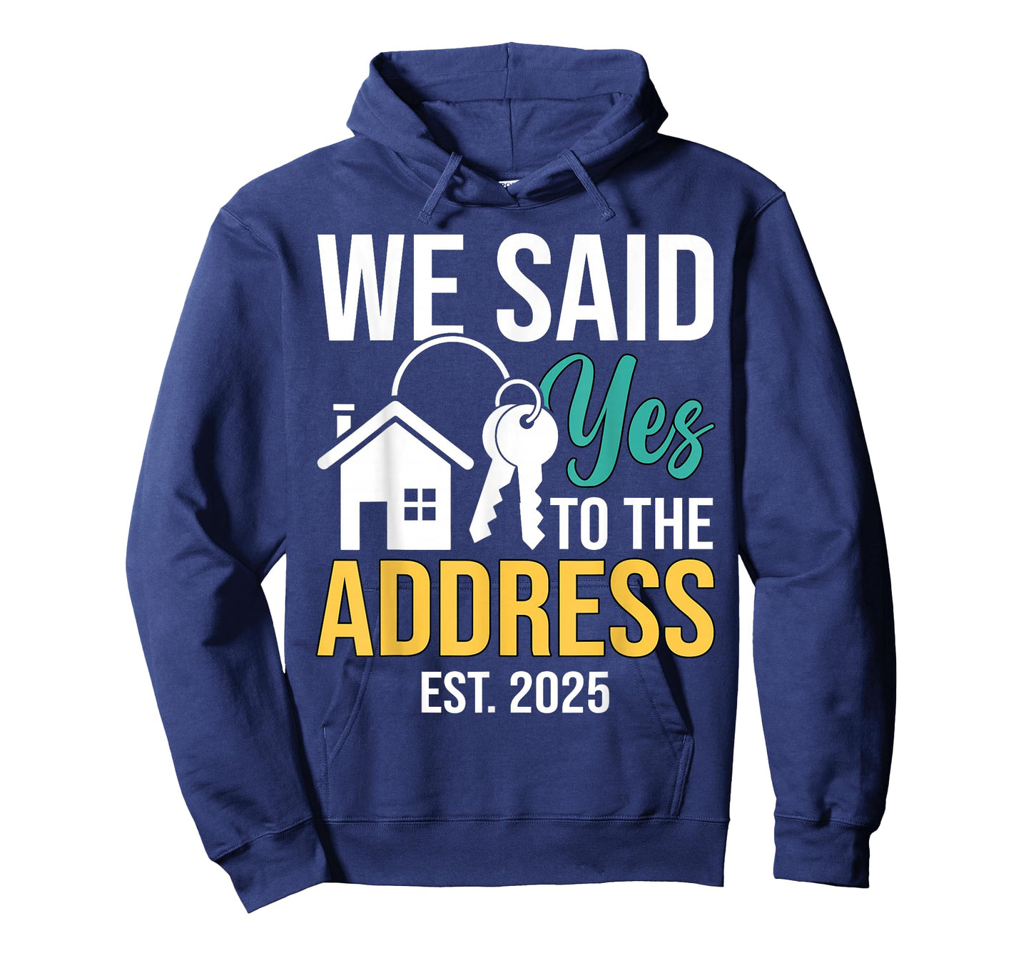 We Said Yes To The Address Est. 2025 Homeowner Housewarming T-Shirt