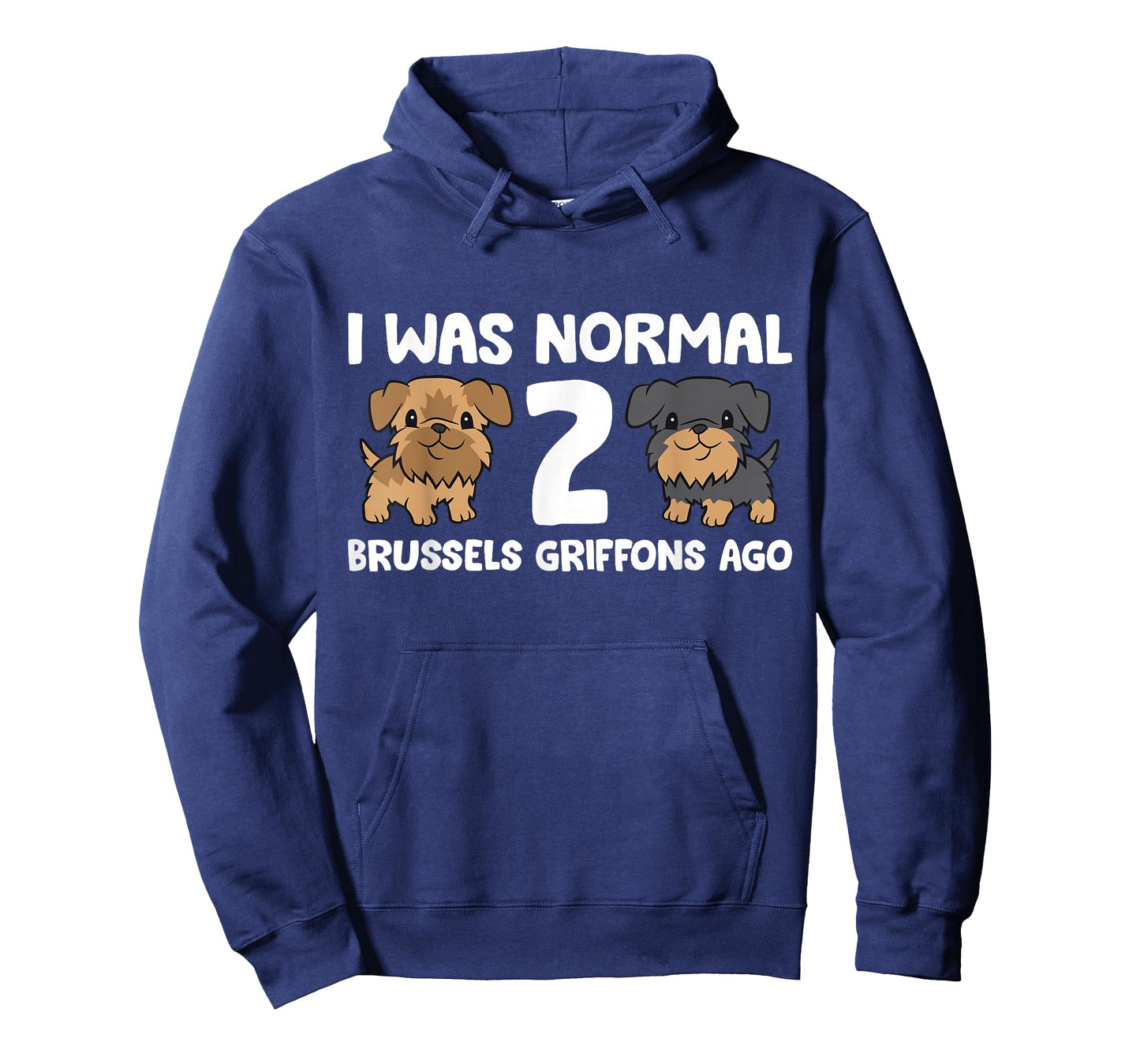 I Was Normal 2 Brussels Griffons Ago T-Shirt