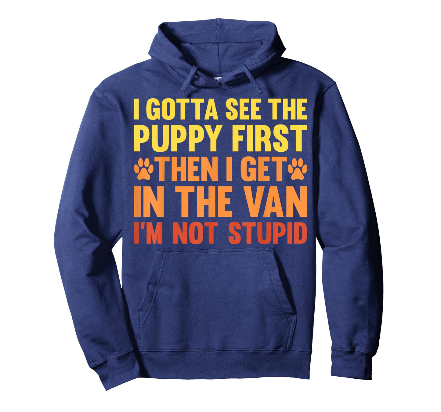 I Gotta See The Puppy First Dark Humor Dog Lover Funny T-Shirt