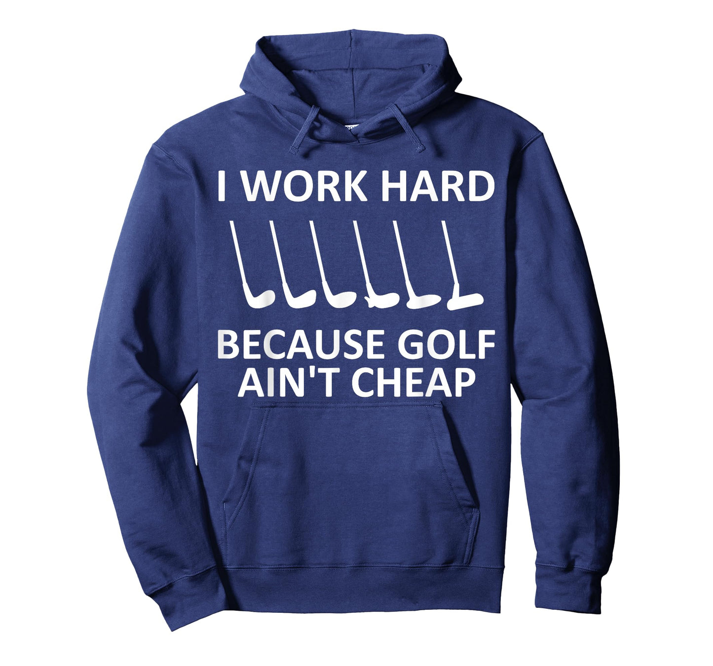I Work Hard Because Golf Ain't Cheap Funny Golfing Lover T-Shirt