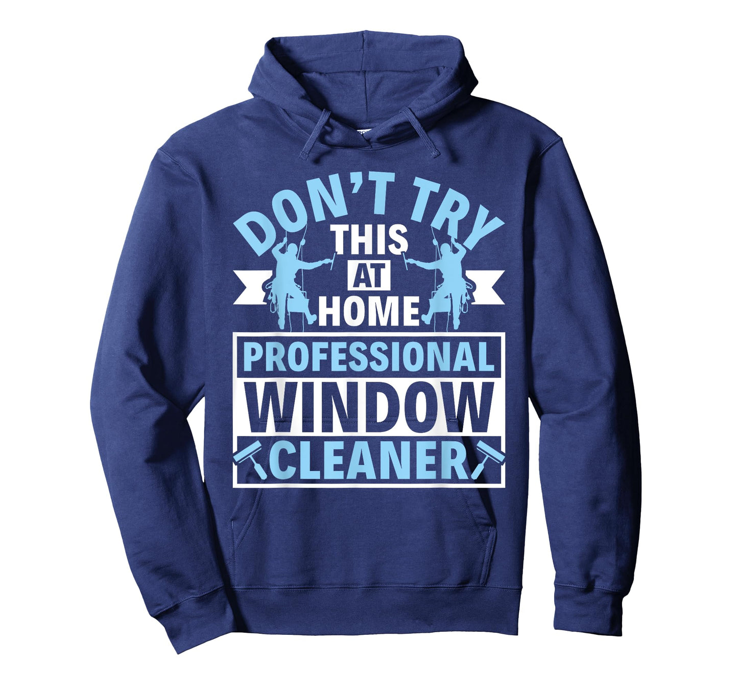 Don't Try This at Home - Professional Window Cleaner T-Shirt