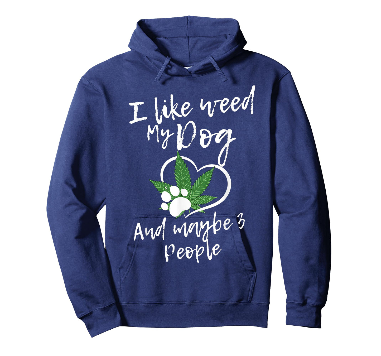I Like Weed My Dog And Maybe 3 People funny Men Women T-Shirt
