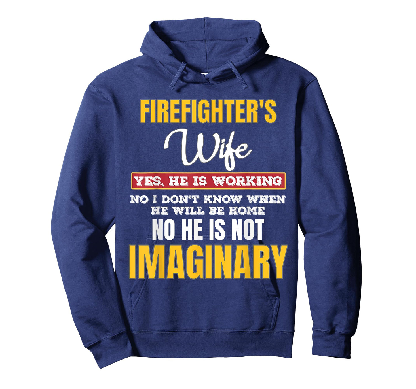 Firefighters Wife Yes He is Working First Responder Spouse T-Shirt
