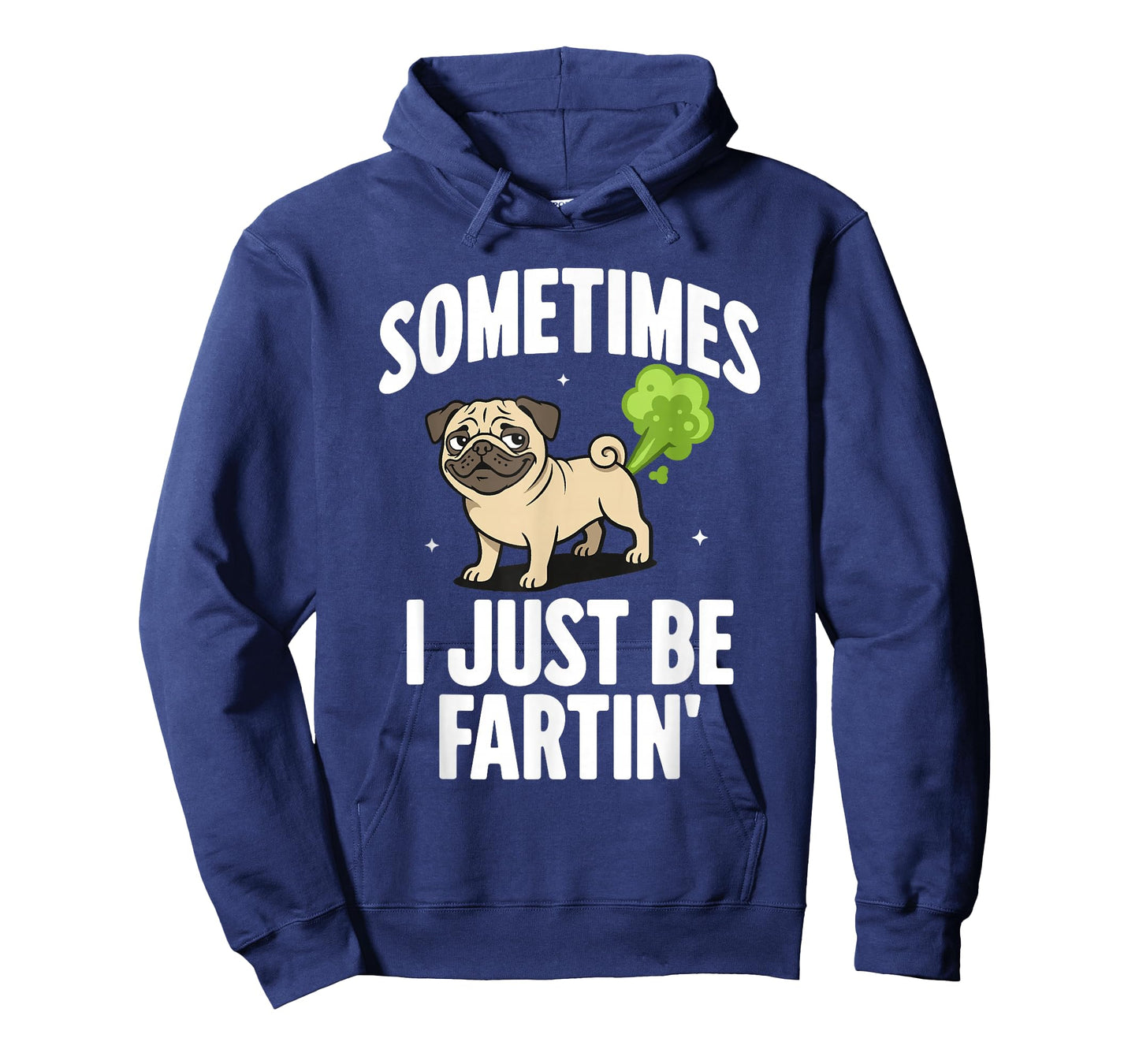Funny Pug Dog Sometimes I Just Be Farting T-Shirt