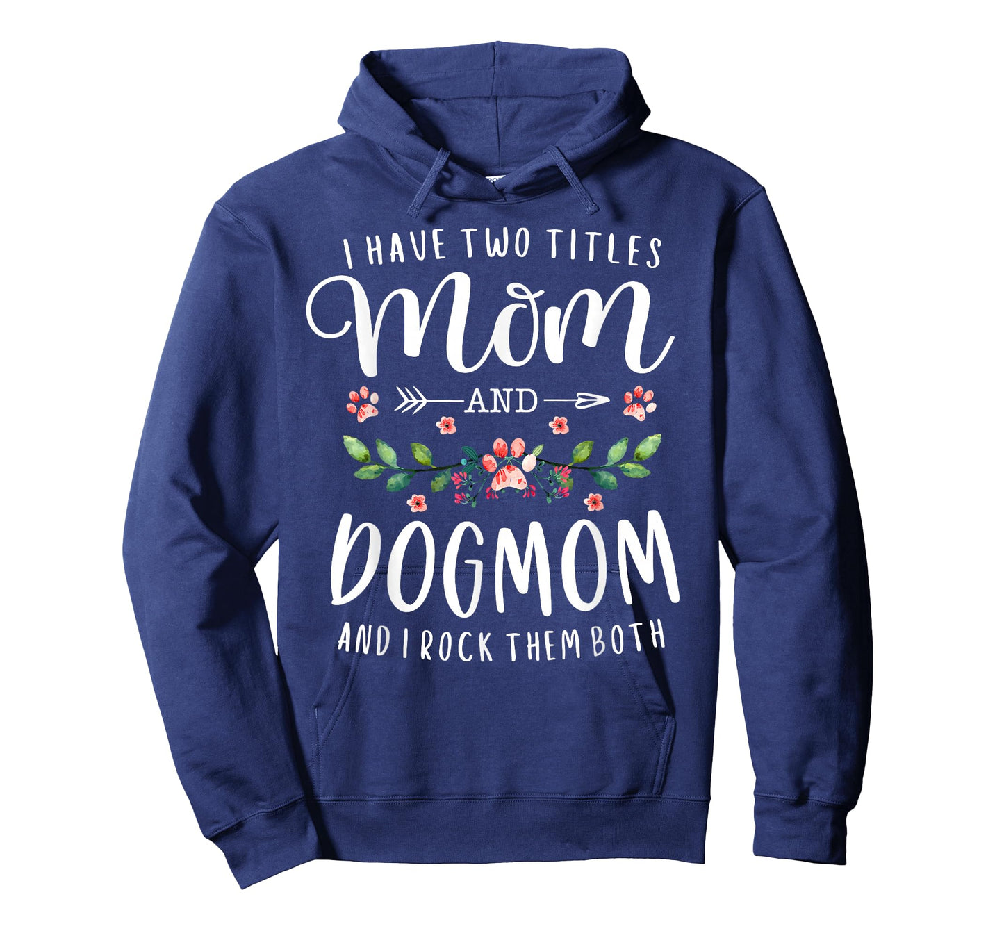 I Have Two Titles Mom and Dog Mom Gift Floral Dog Lover Mama T-Shirt