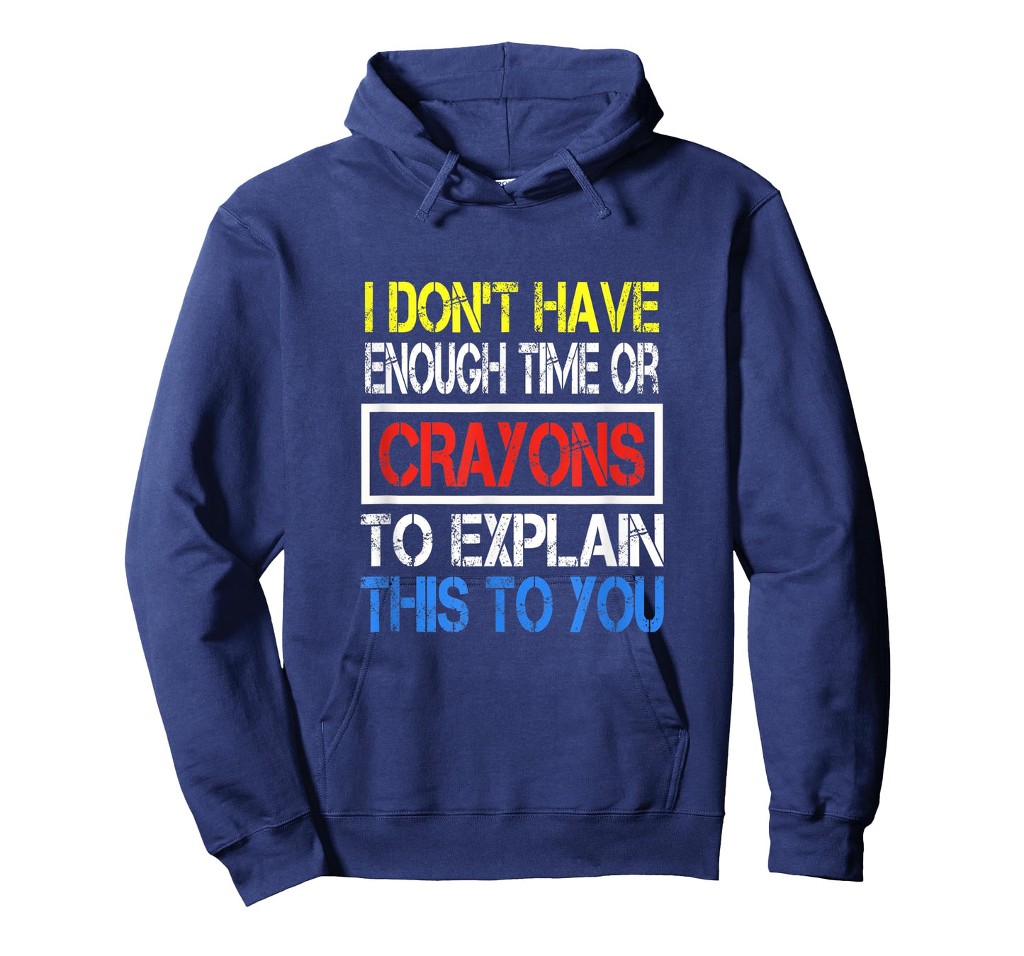 I Don't Have Enough Time Or Crayons To Explain This To You T-Shirt