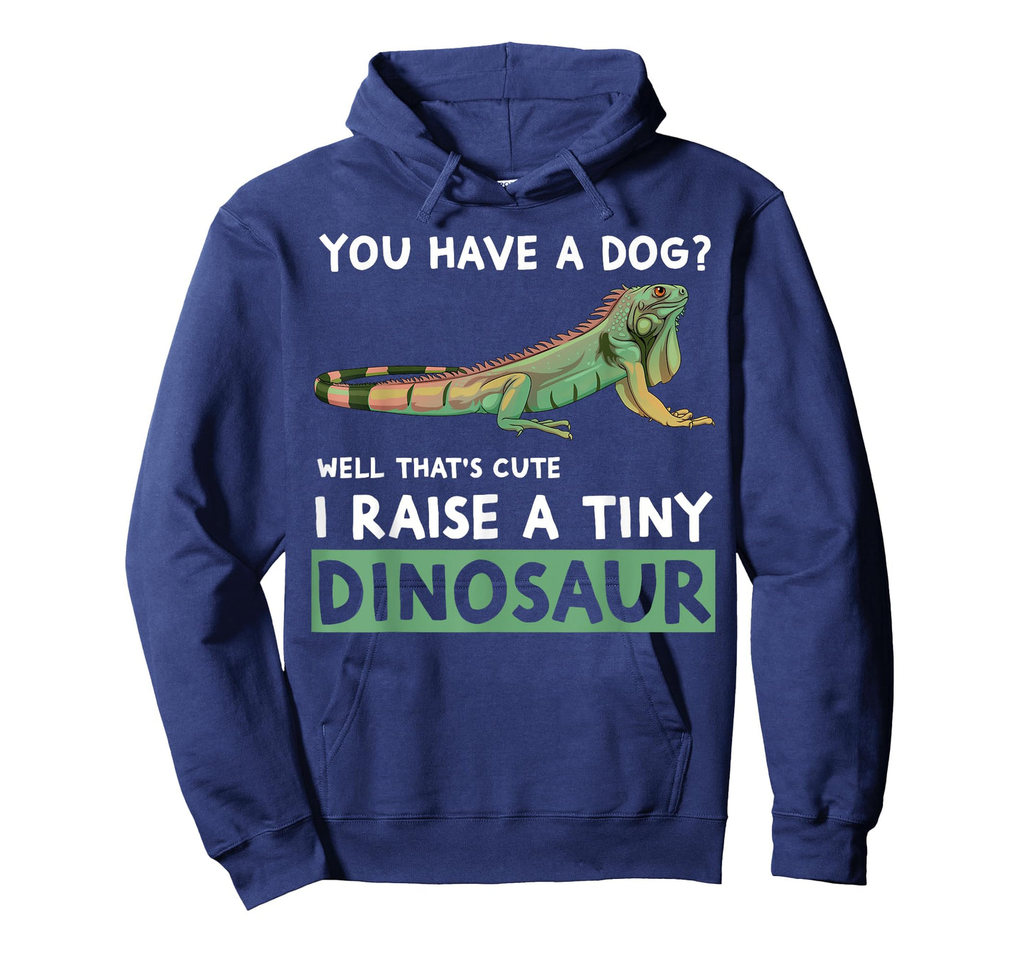 You Have A Dog? I Raise A Tiny Dinosaur Funny Iguana Owner T-Shirt