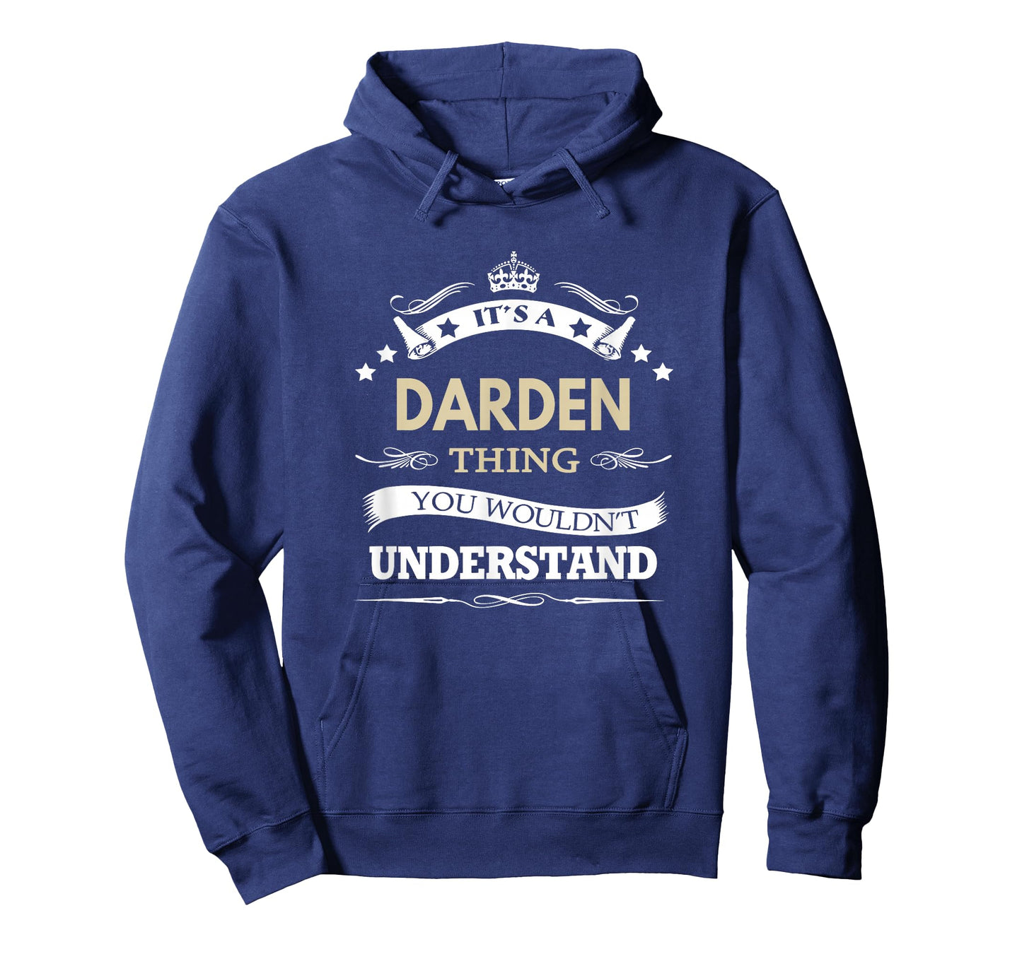 Its a darden thing you wouldn't understand T-Shirt