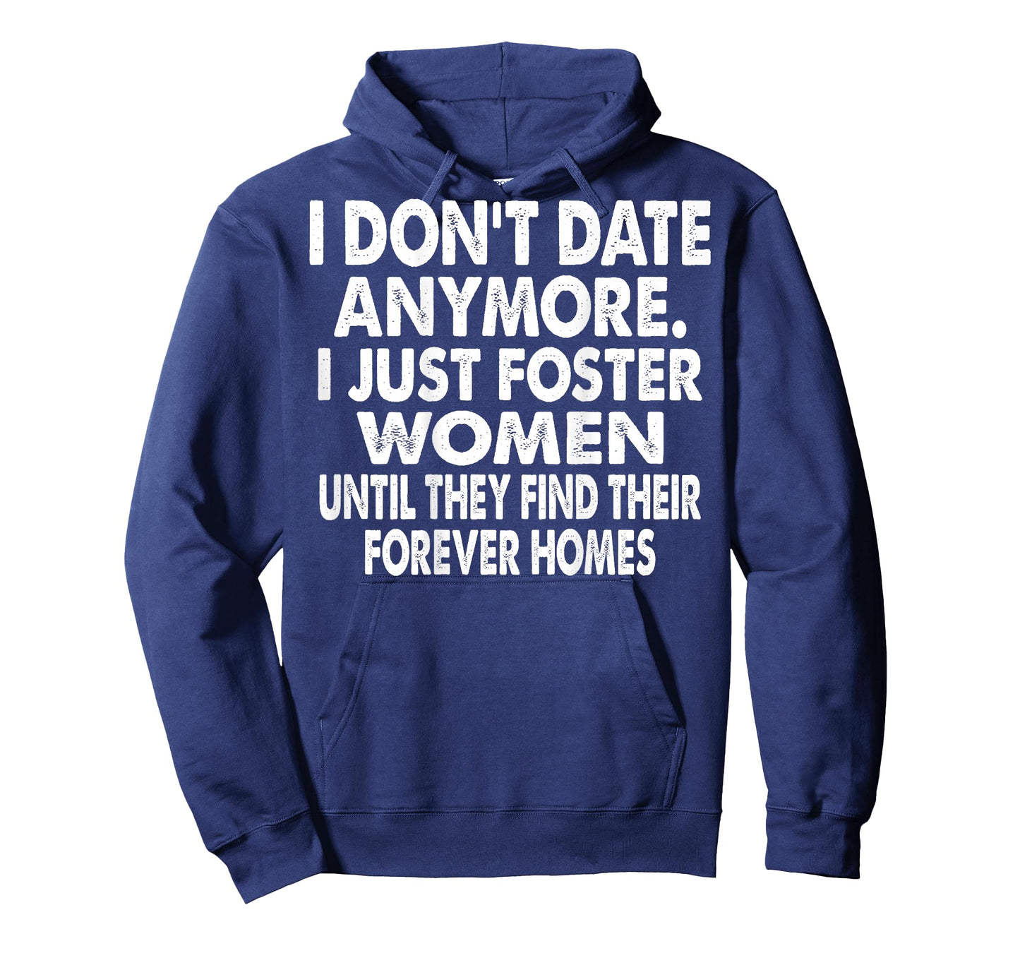 I Don't Date Anymore I Just Foster Women (on Back) T-Shirt