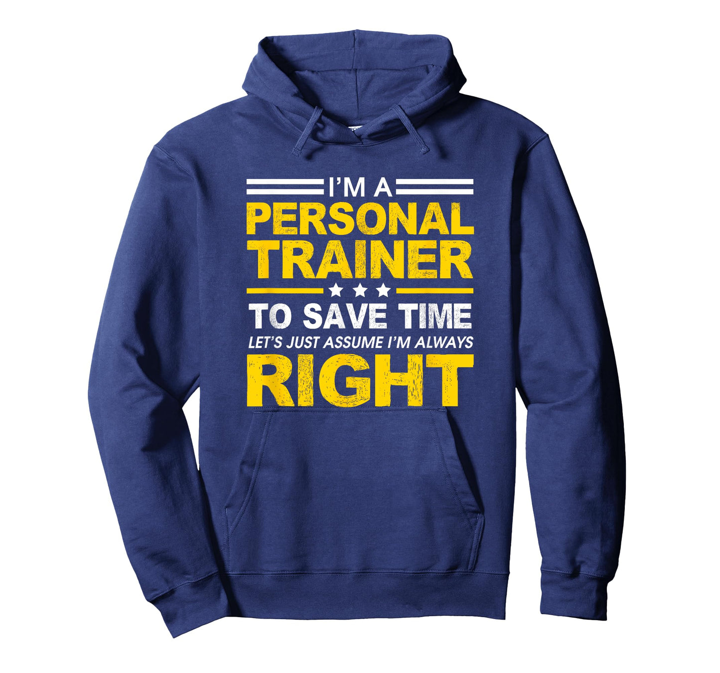 I'm A Personal Trainer... Let's Just Assume I'm Always Right T-Shirt