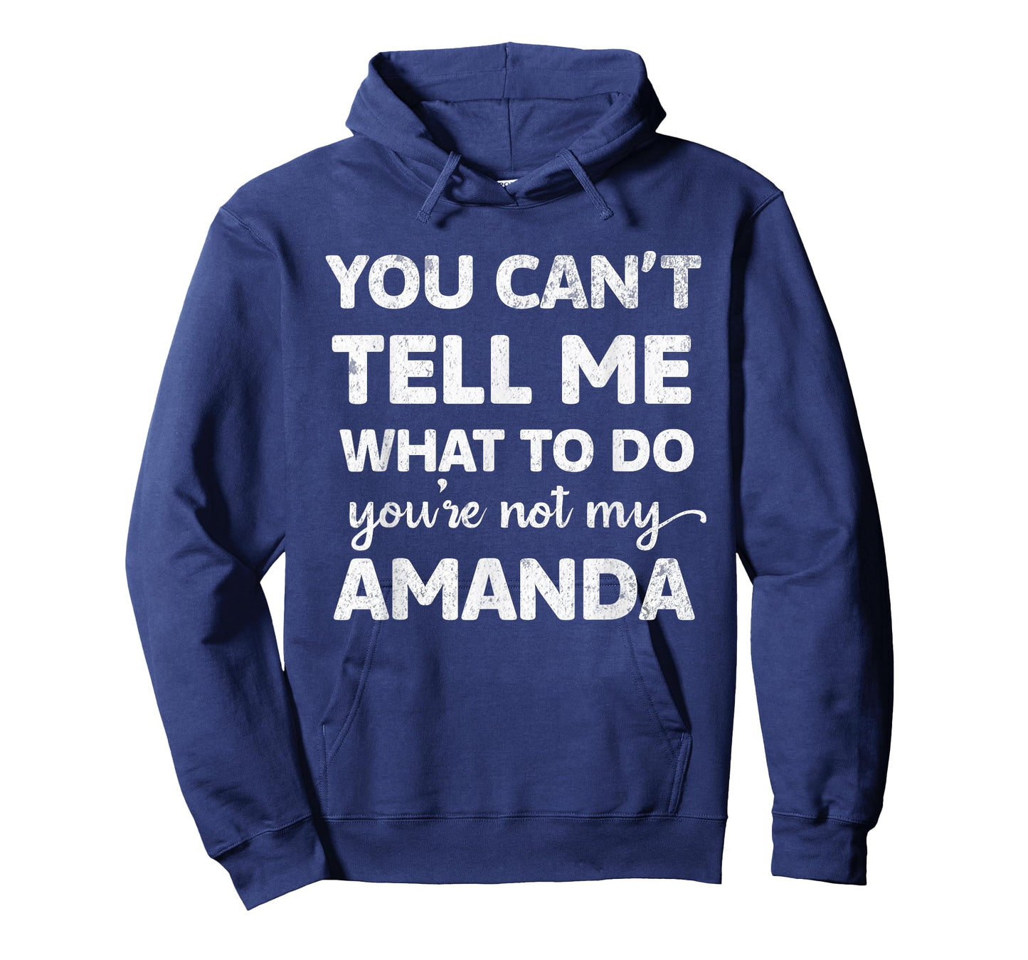 You Can’t Tell Me What To Do You’re Not My Amanda T-Shirt