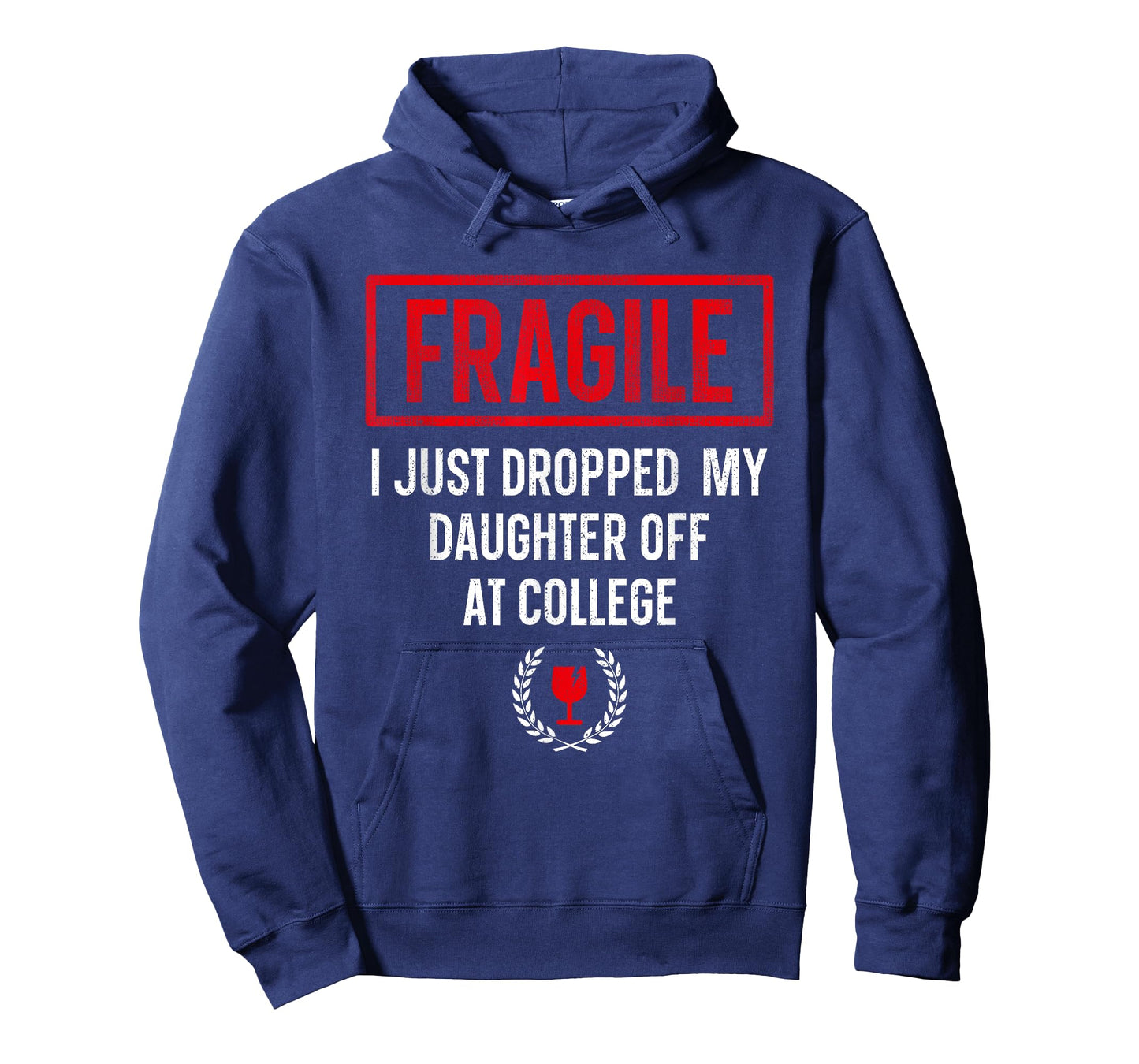 Funny Fragile I Just Dropped My Daughter Off at College T-Shirt