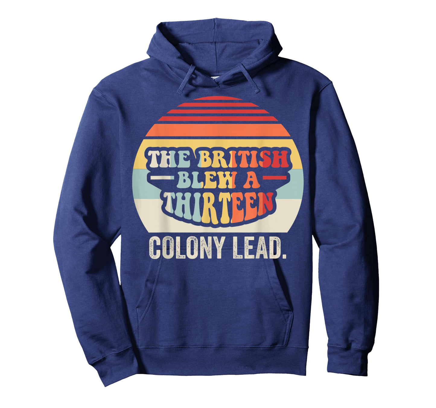 The British Blew A Thirteen Colony Lead T-Shirt