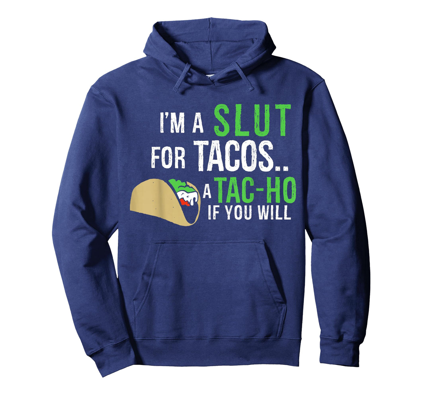I'm A Slut For Tacos A Tac-Ho If You Will Funny Tacos Lovers T-Shirt