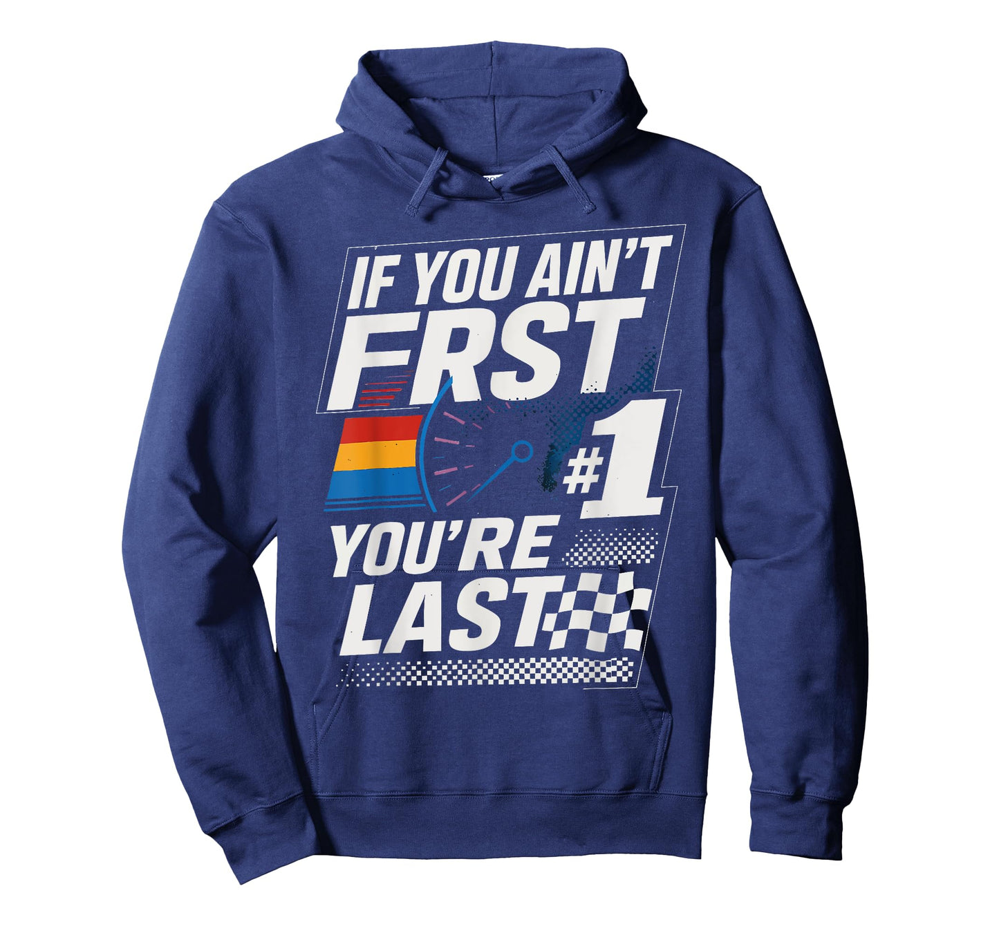 Funny Car Racer If You Ain't First You're Last T-Shirt