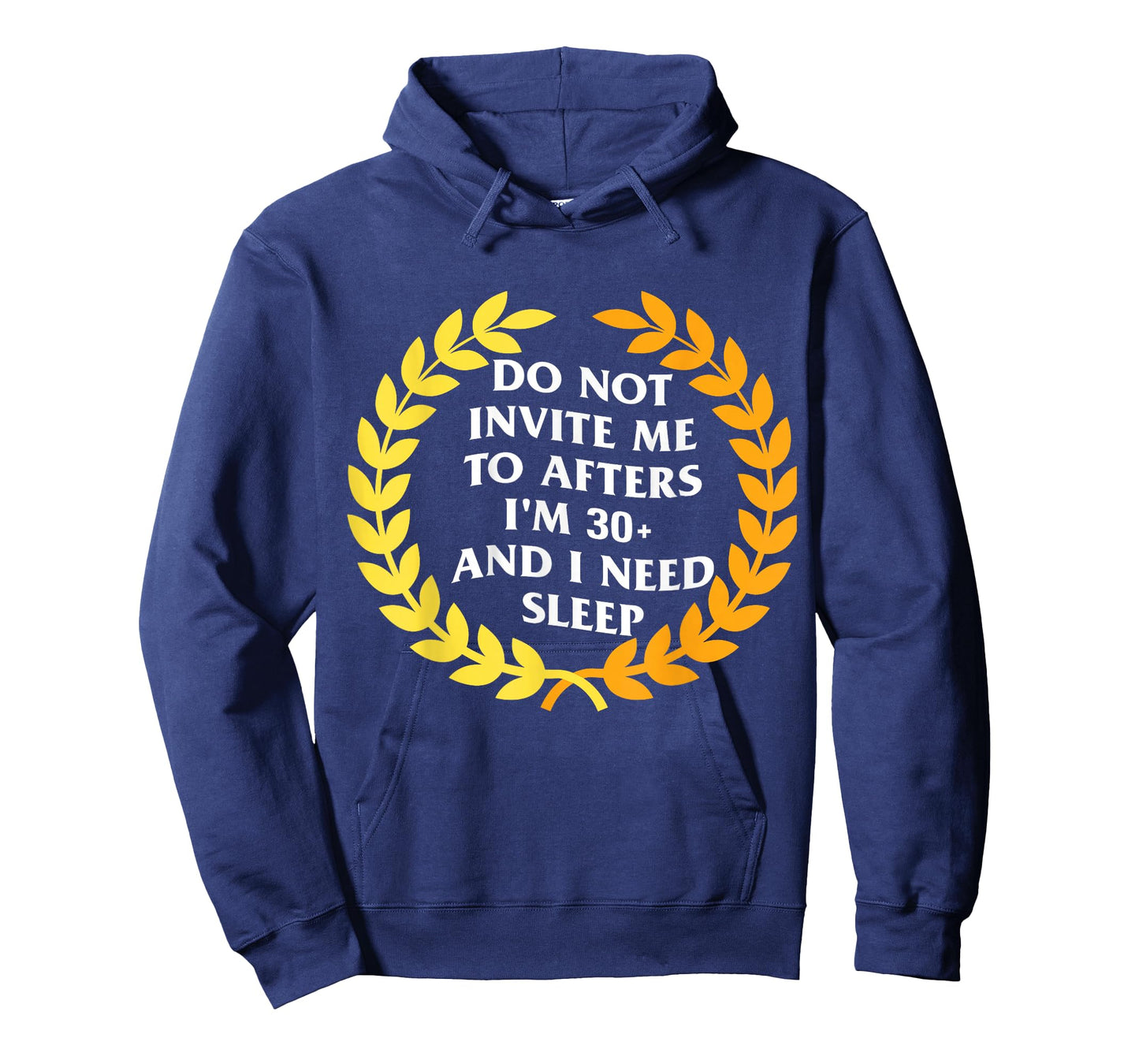 Do Not Invite Me to Afters I'm 30 and I Need Sleep Humor T-Shirt