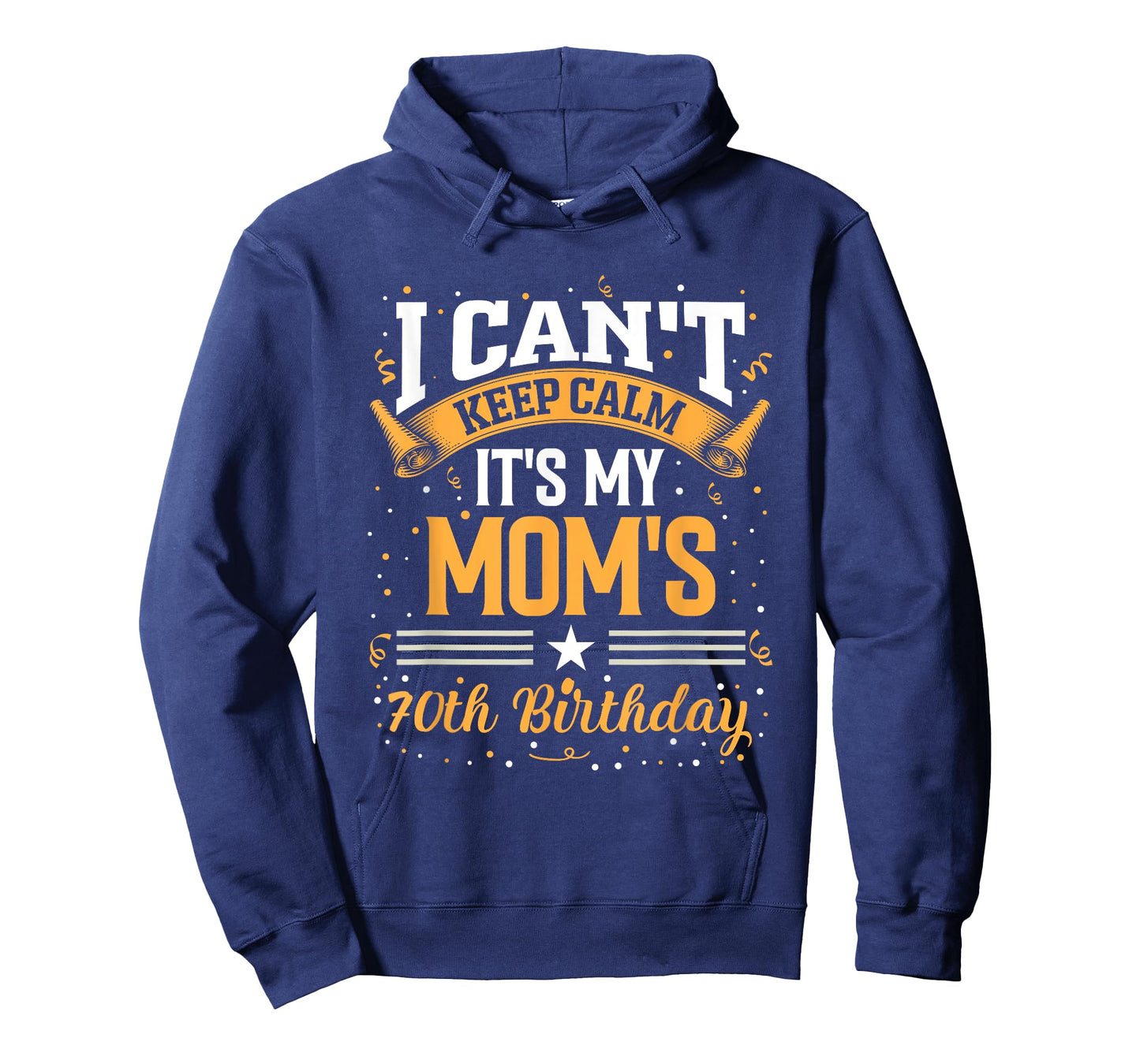 I Cant Keep Calm Its My Moms 70th Birthday Party Celebration T-Shirt