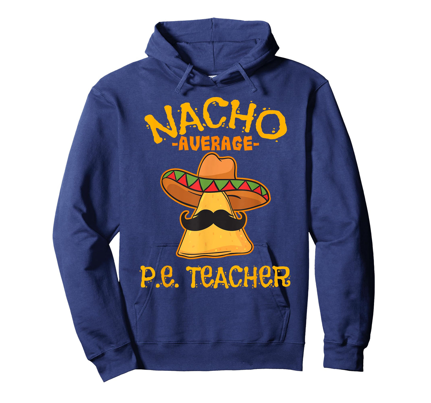 Nacho Average P.E. Teacher Mexican Cinco de Mayo Sports T-Shirt