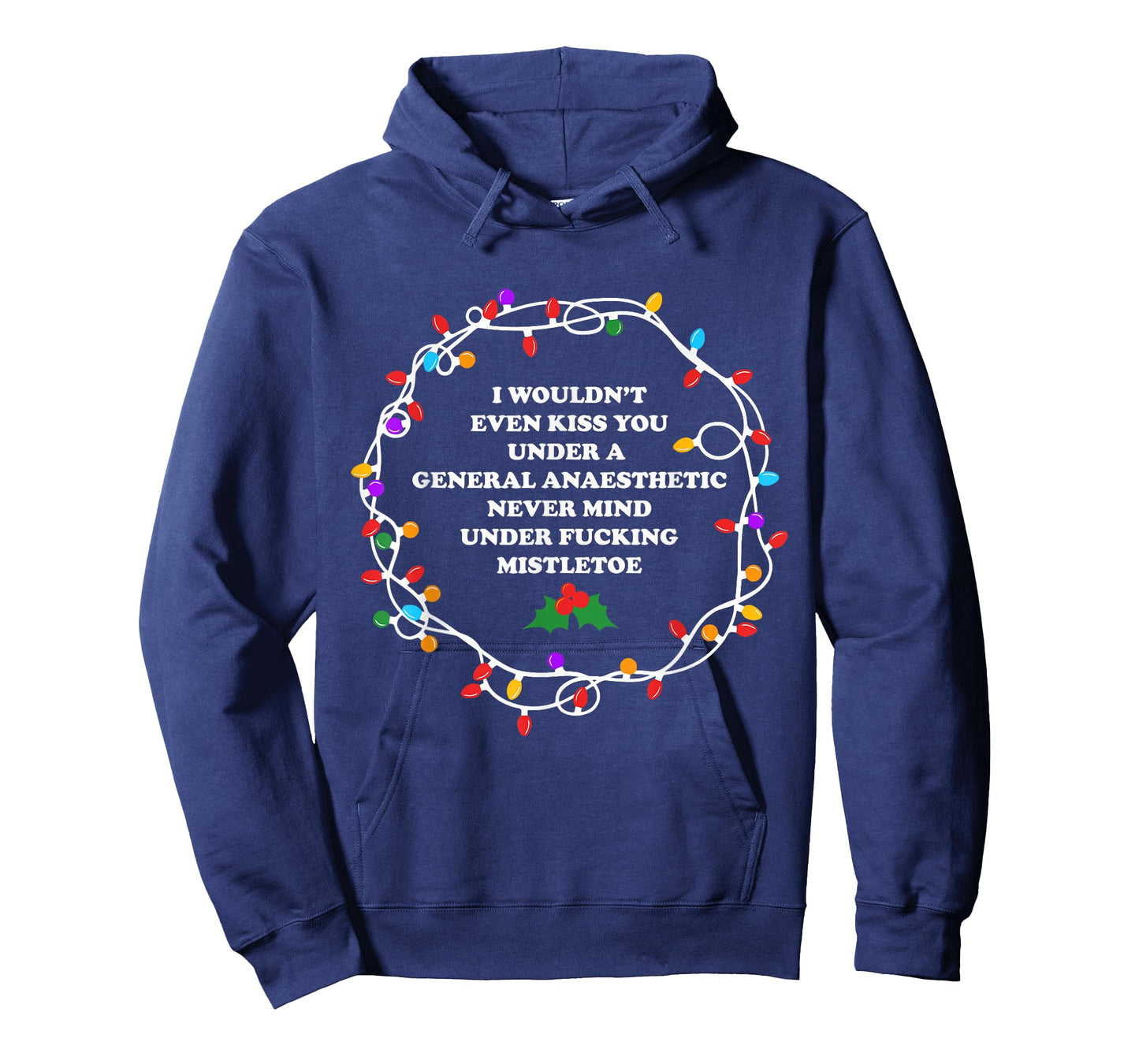 I Wouldn't Even Kiss You Under A General Anaesthetic Apparel T-Shirt