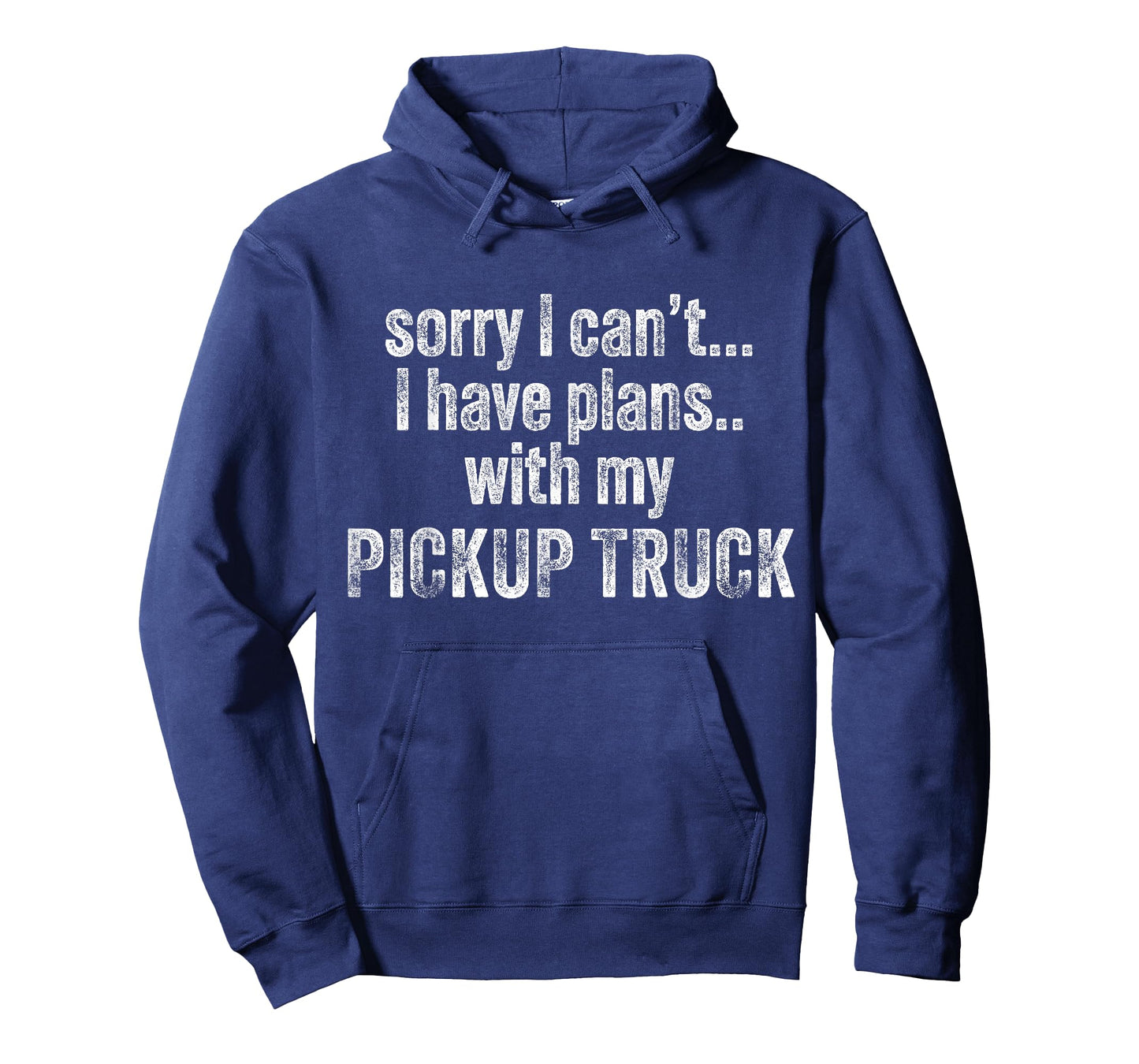Sorry I can't I have plans with my Pickup truck Funny T-Shirt