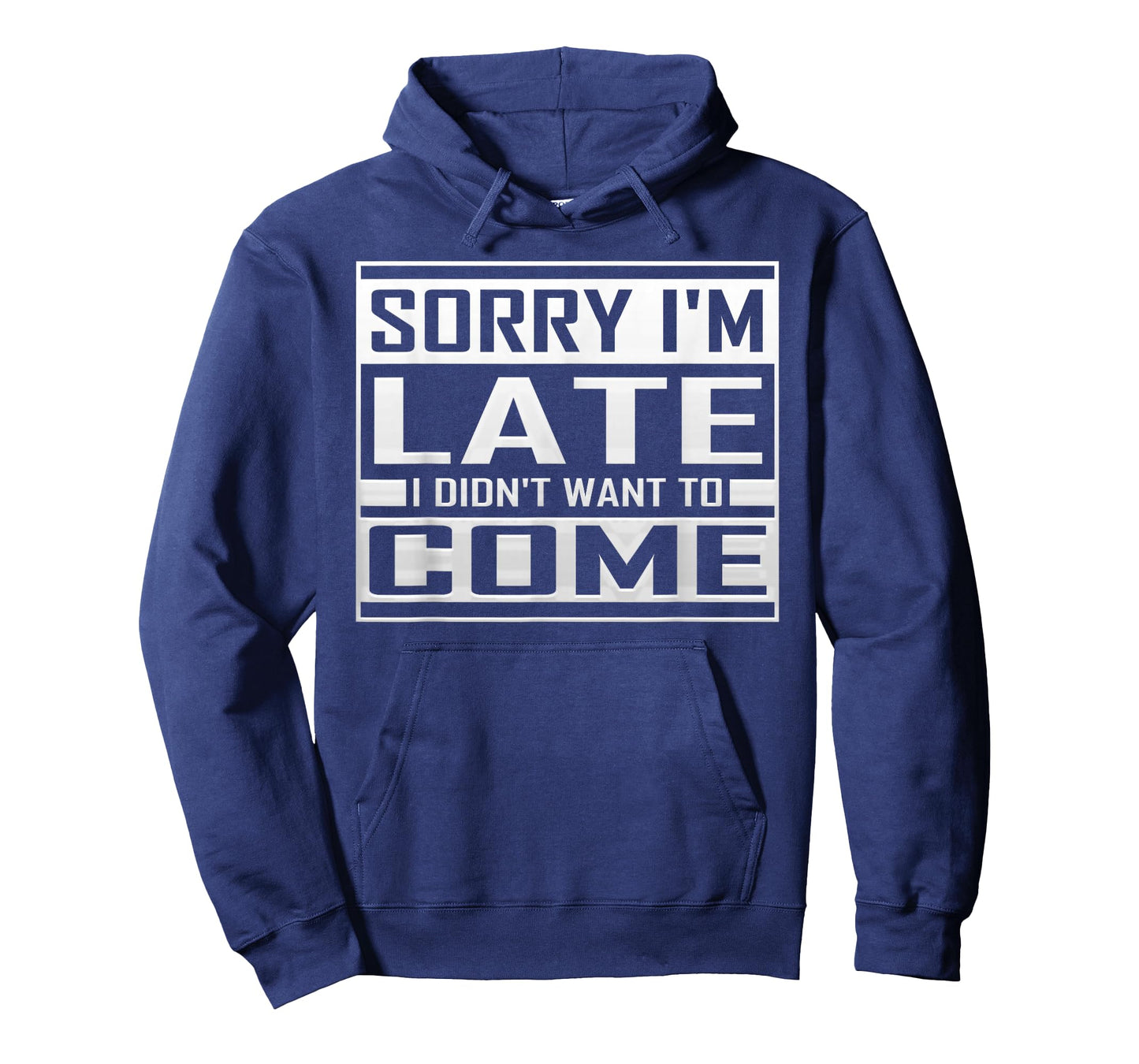 Sorry I'm Late I Didn't Want to Come Funny Sarcastic Quote T-Shirt