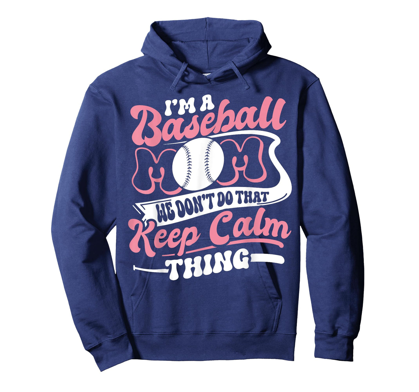 I'm a Baseball Mom We Don't Do That Keep Calm Thing Funny T-Shirt