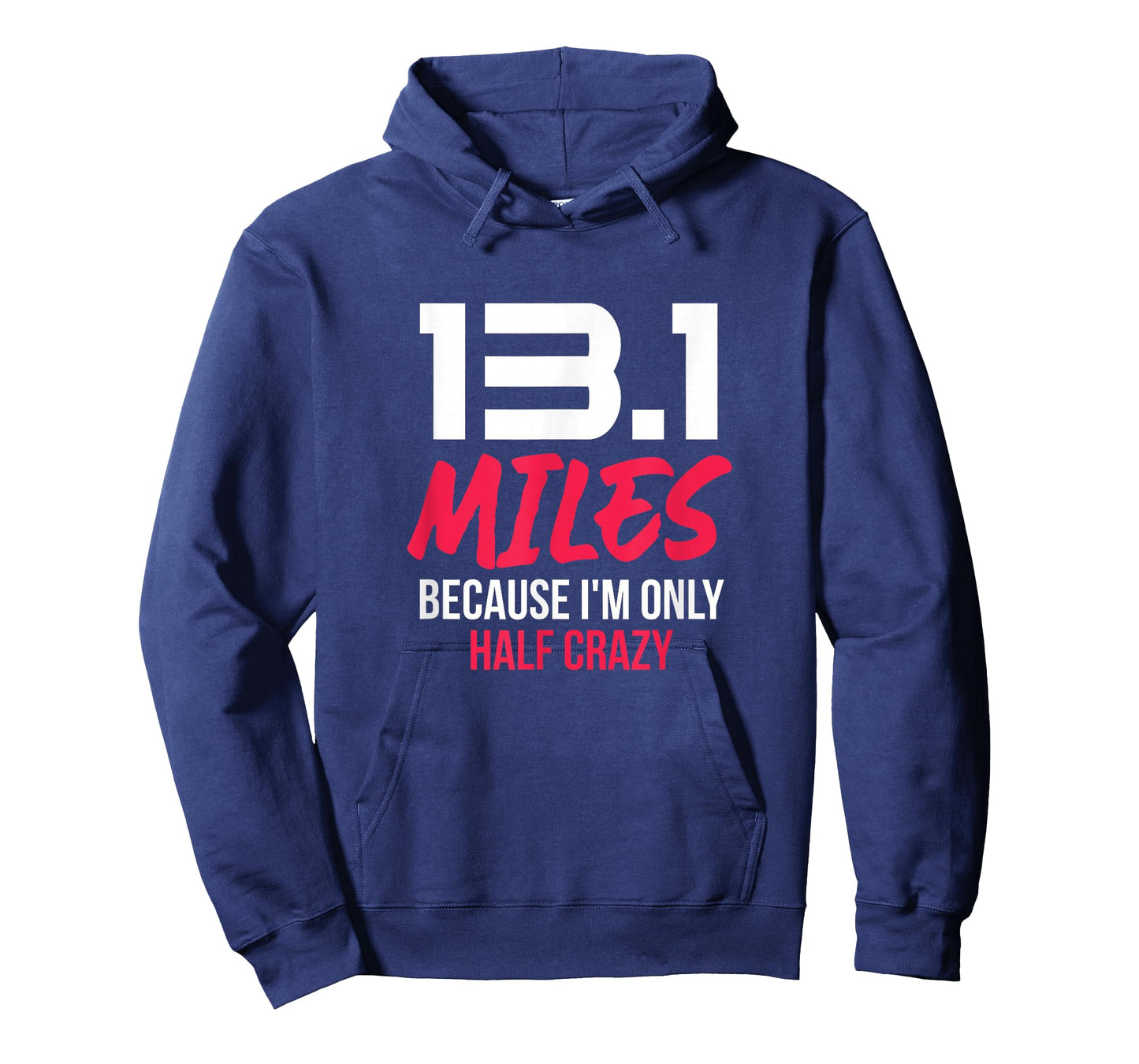 Half Marathon Runner 13.1 Miles Because I'm Only Half Crazy T-Shirt