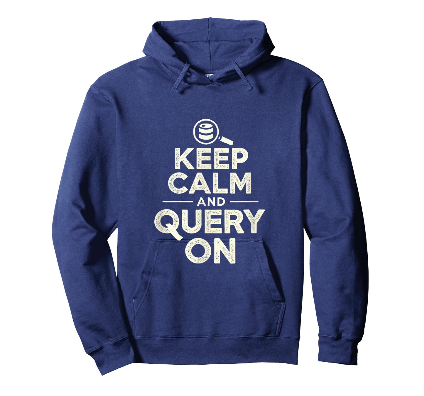 Keep Calm and Query On - Funny SQL & Data Analyst T-Shirt