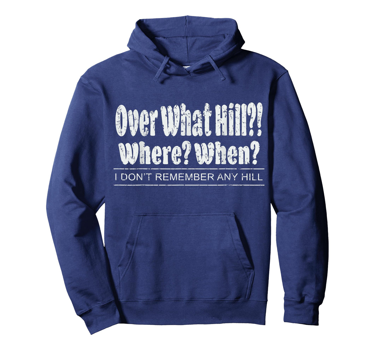 Over What Hill?! Where? When? Funny Birthday Gag Vintage T-Shirt