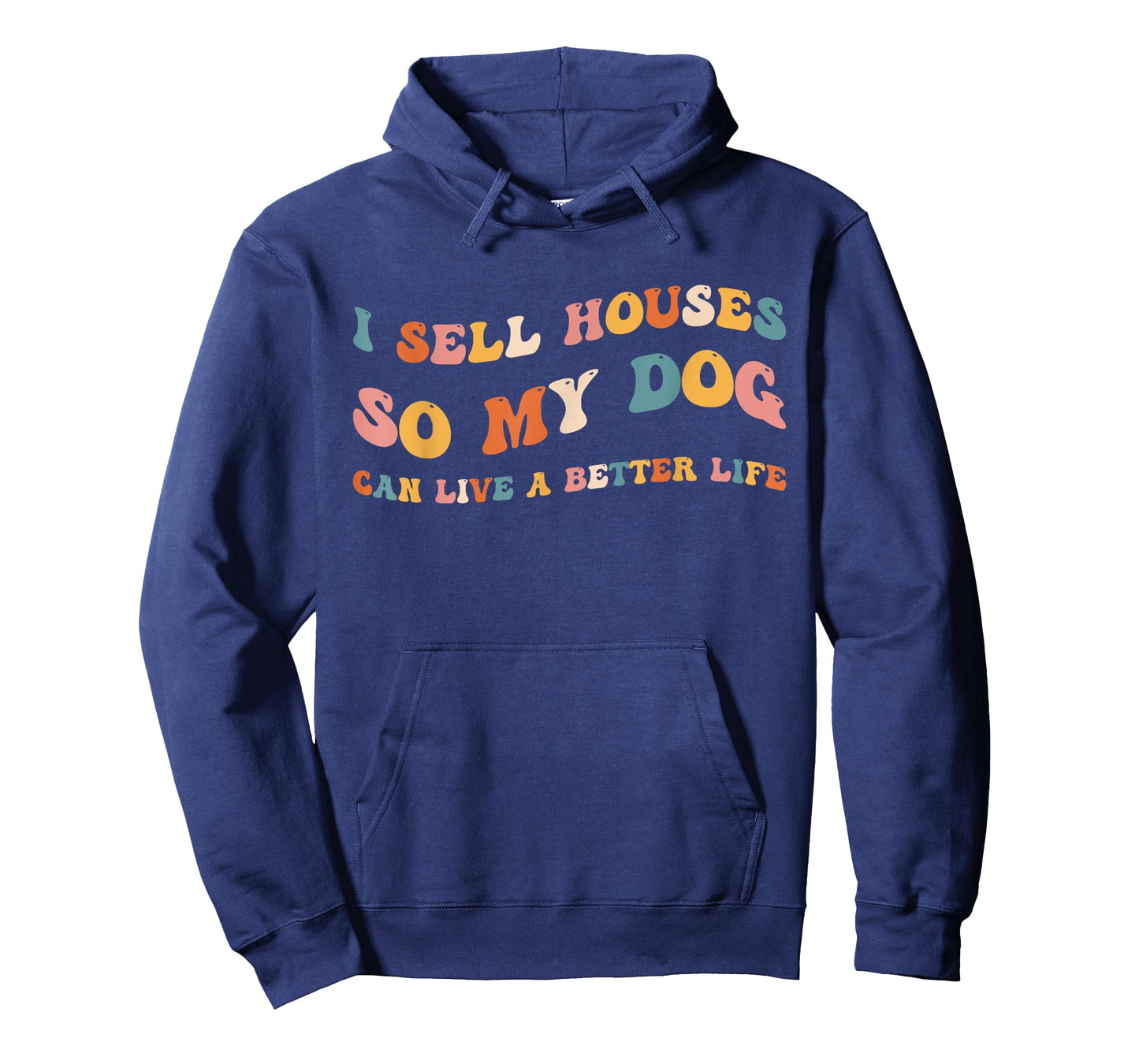Funny Realtor I Sell Houses So My Dog Can Live A Better Life T-Shirt